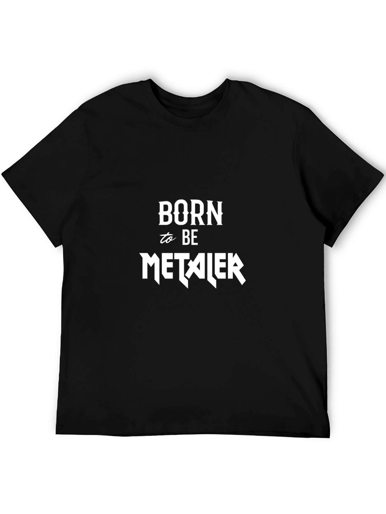 Born to Be Metaler Black T-Shirt