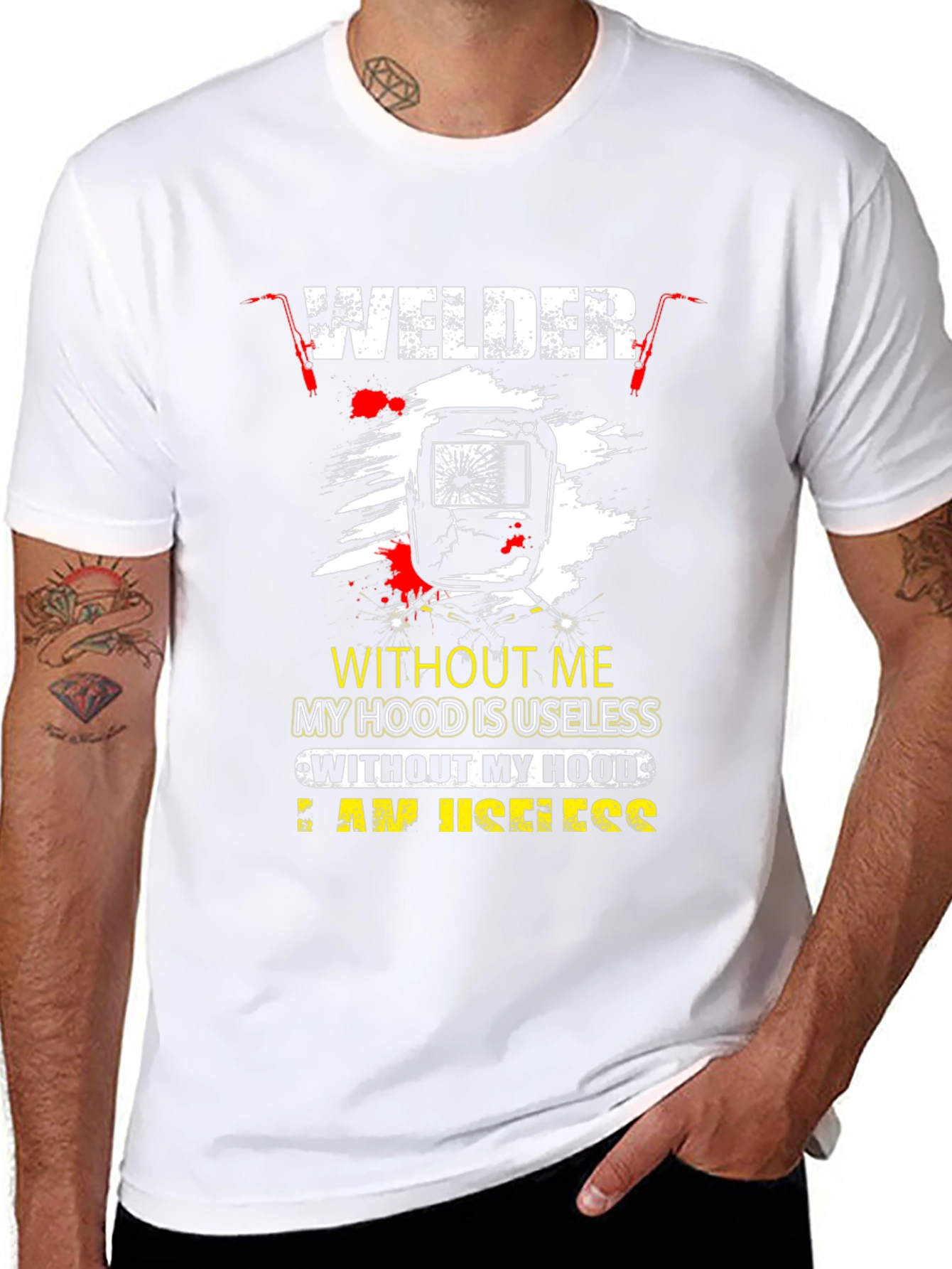 Welder T-Shirt: Without Me My Hood is Useless