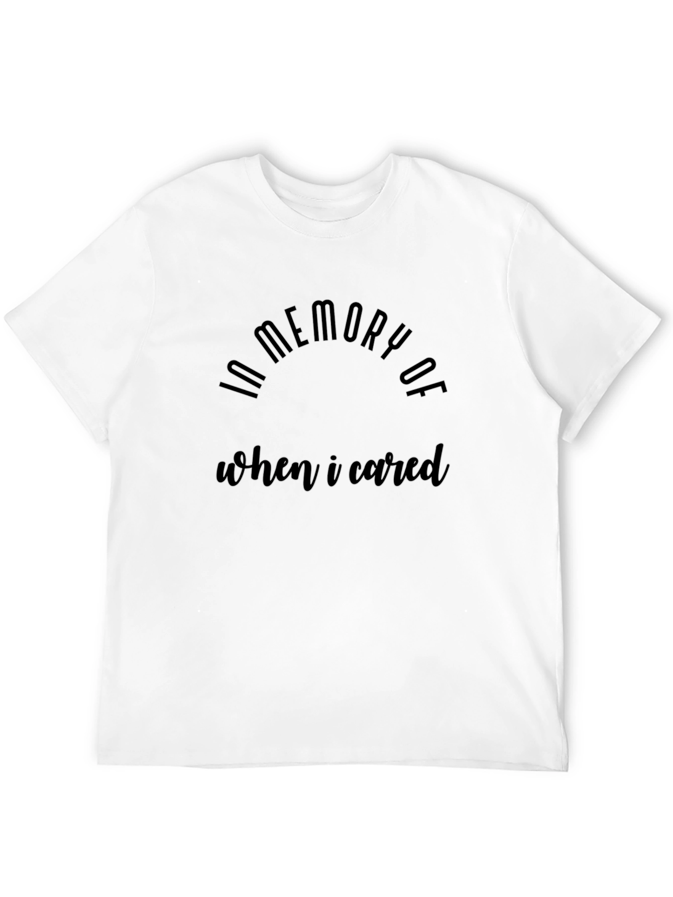 In Memory Of When I Cared Black Tee