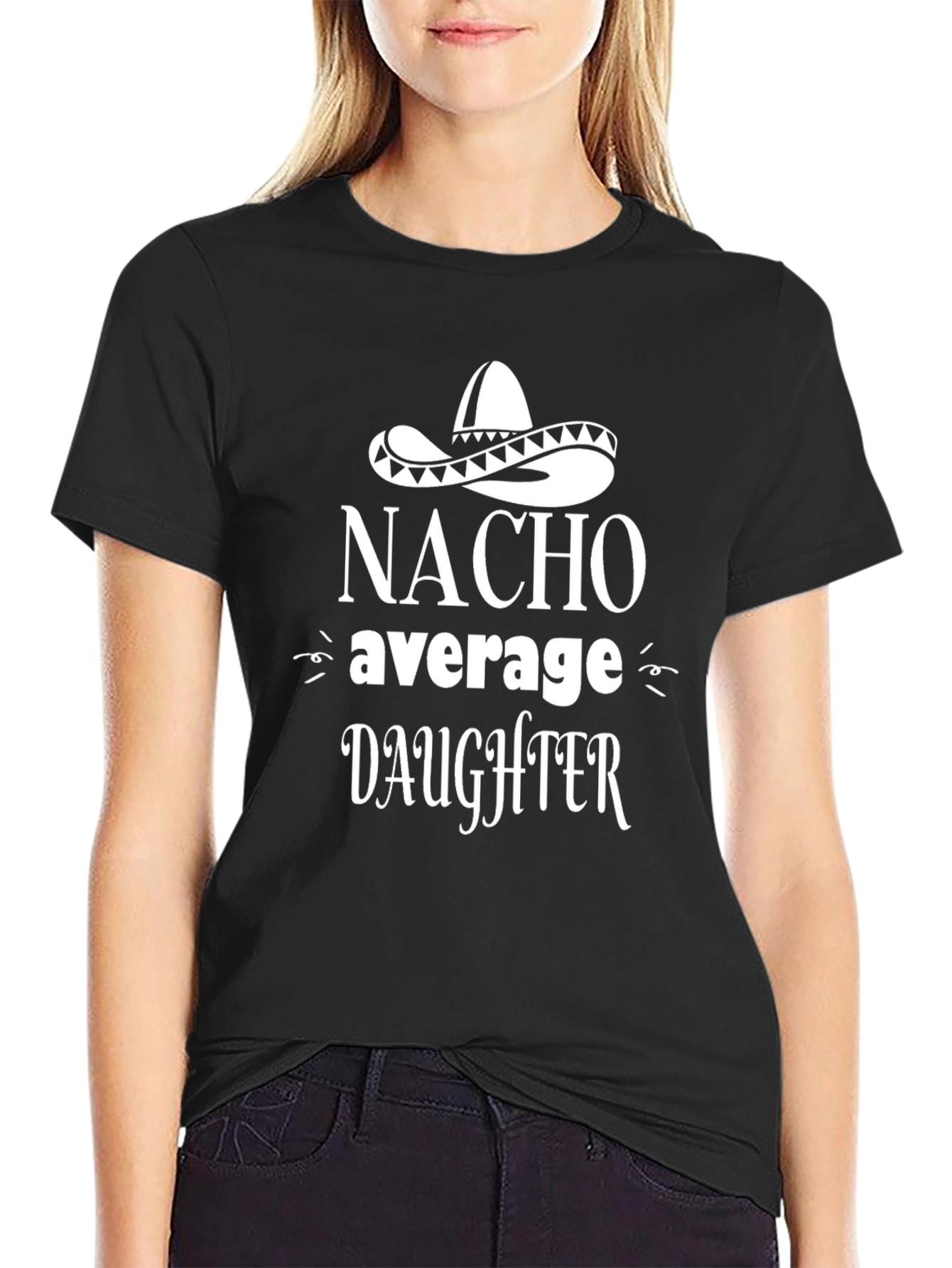 Nacho Average Daughter Graphic T-Shirt - Novelty Tee