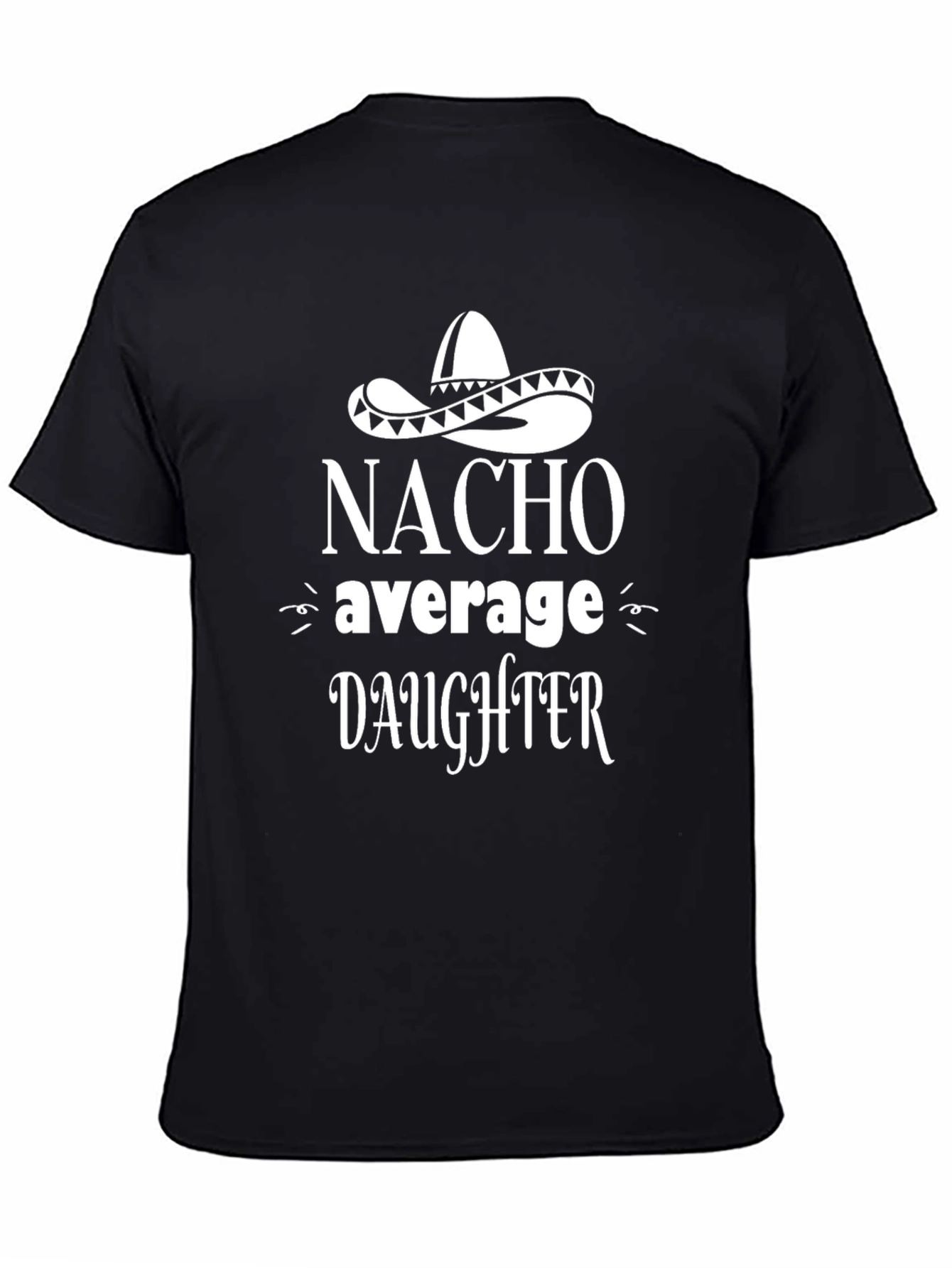 Nacho Average Daughter Graphic T-Shirt - Novelty Tee