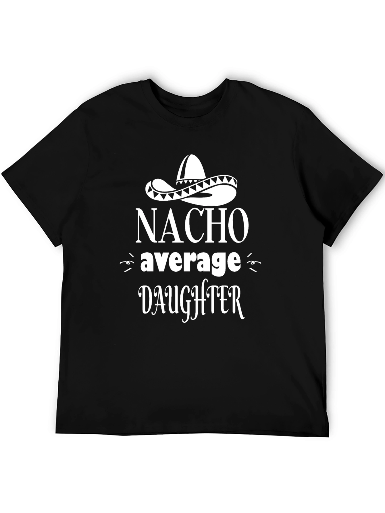 Nacho Average Daughter Graphic T-Shirt - Novelty Tee
