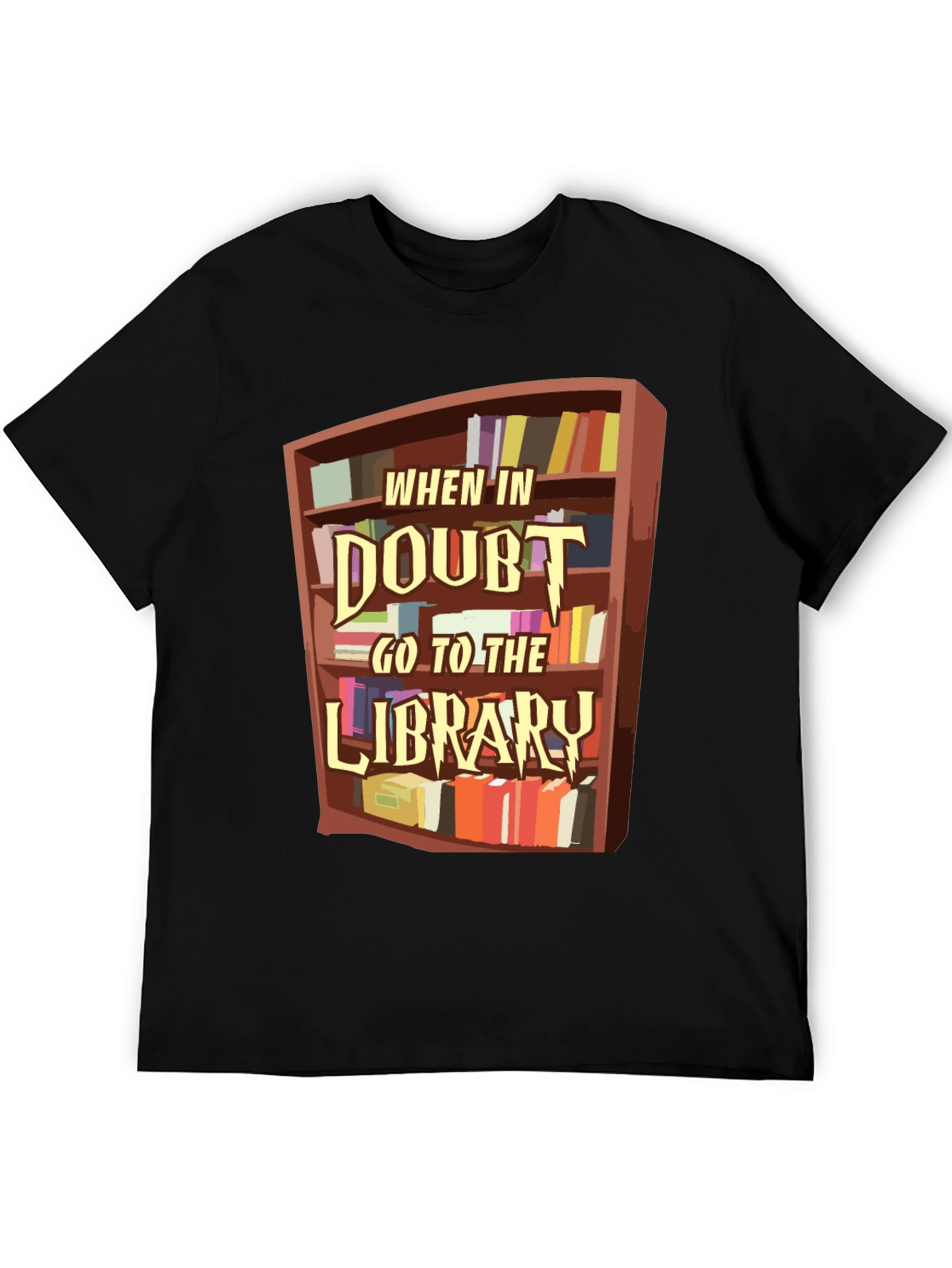 When in Doubt Go to the Library T-Shirt
