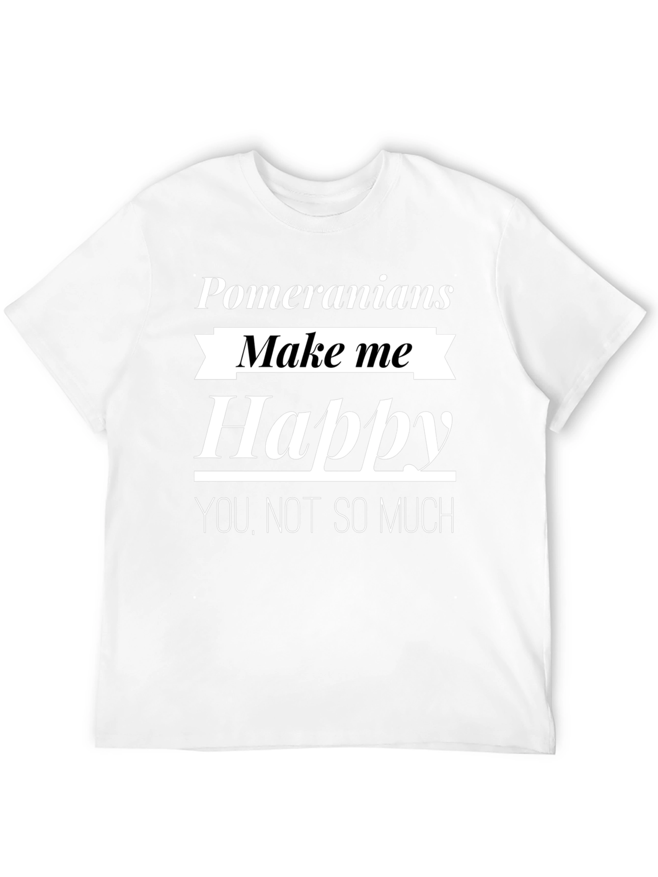 Pomeranians Make Me Happy Funny T-Shirt
