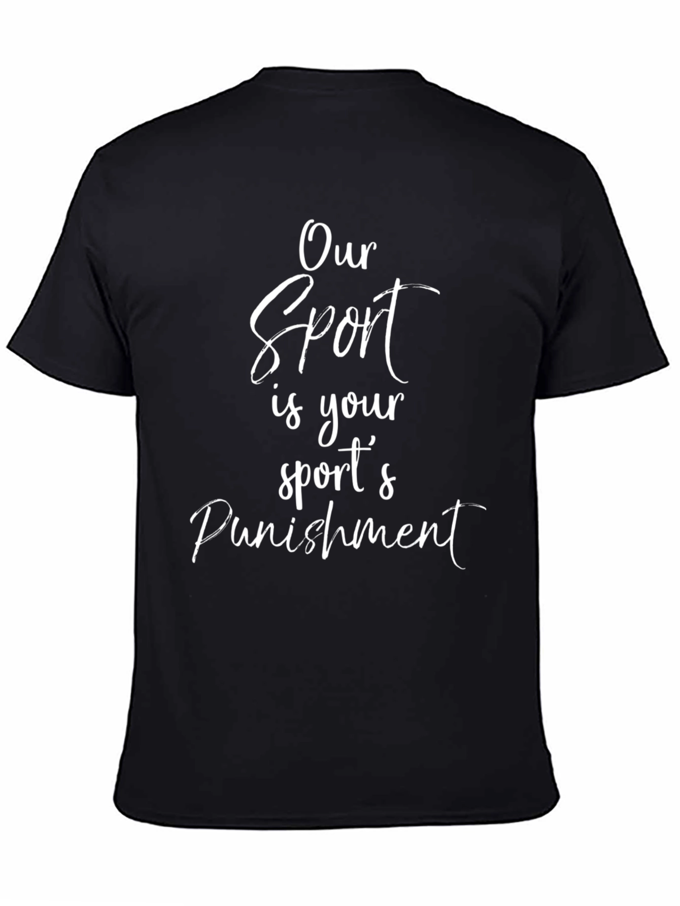 Our Sport is Your Punishment Black T-Shirt