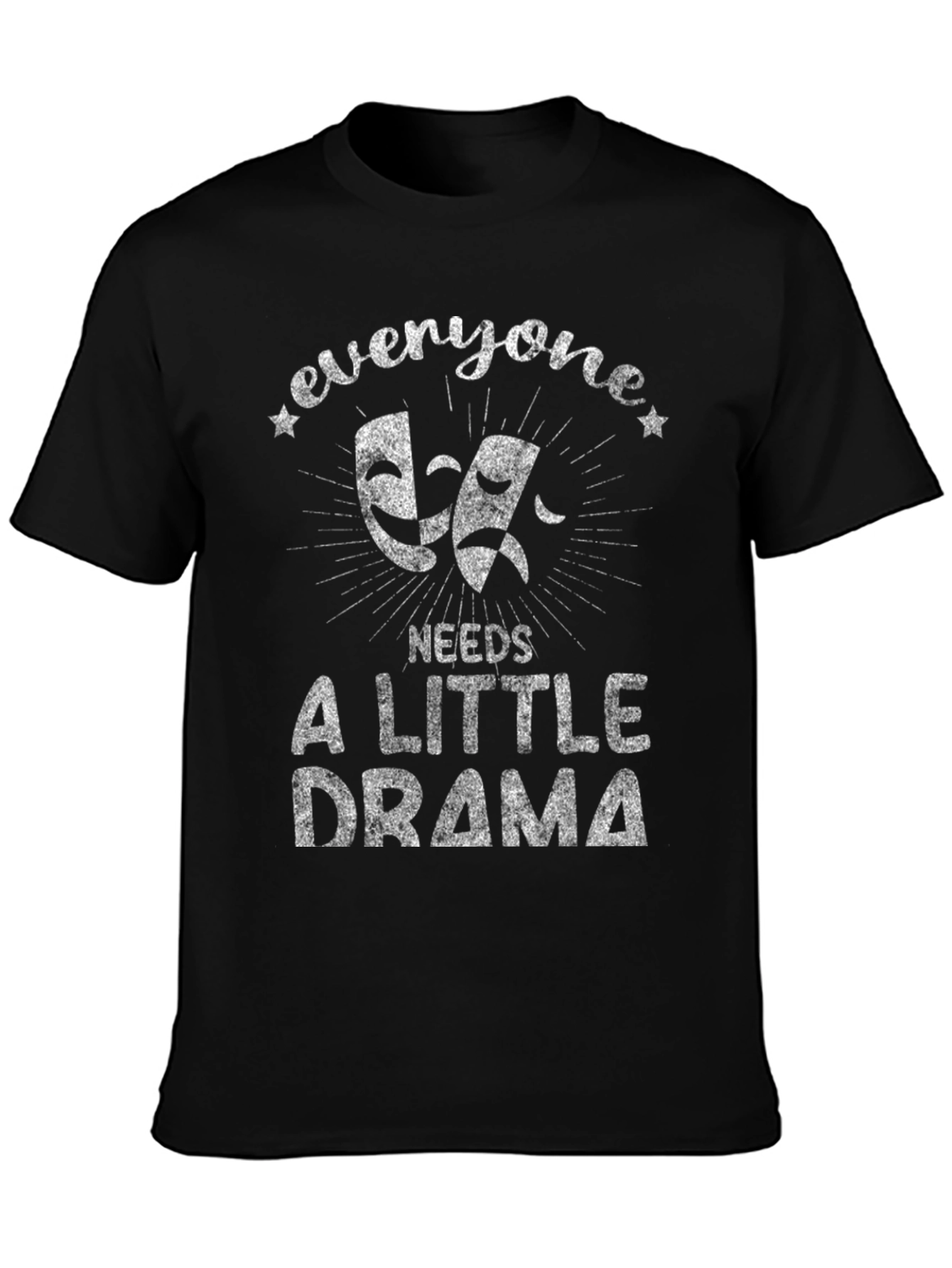Everyone Needs a Little Drama T-Shirt