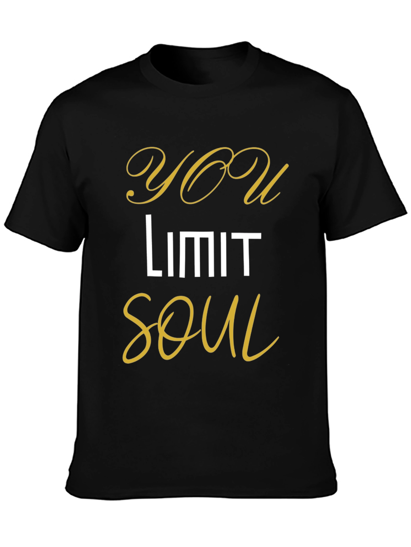 You Limit Soul - Stylish Graphic T-Shirt
