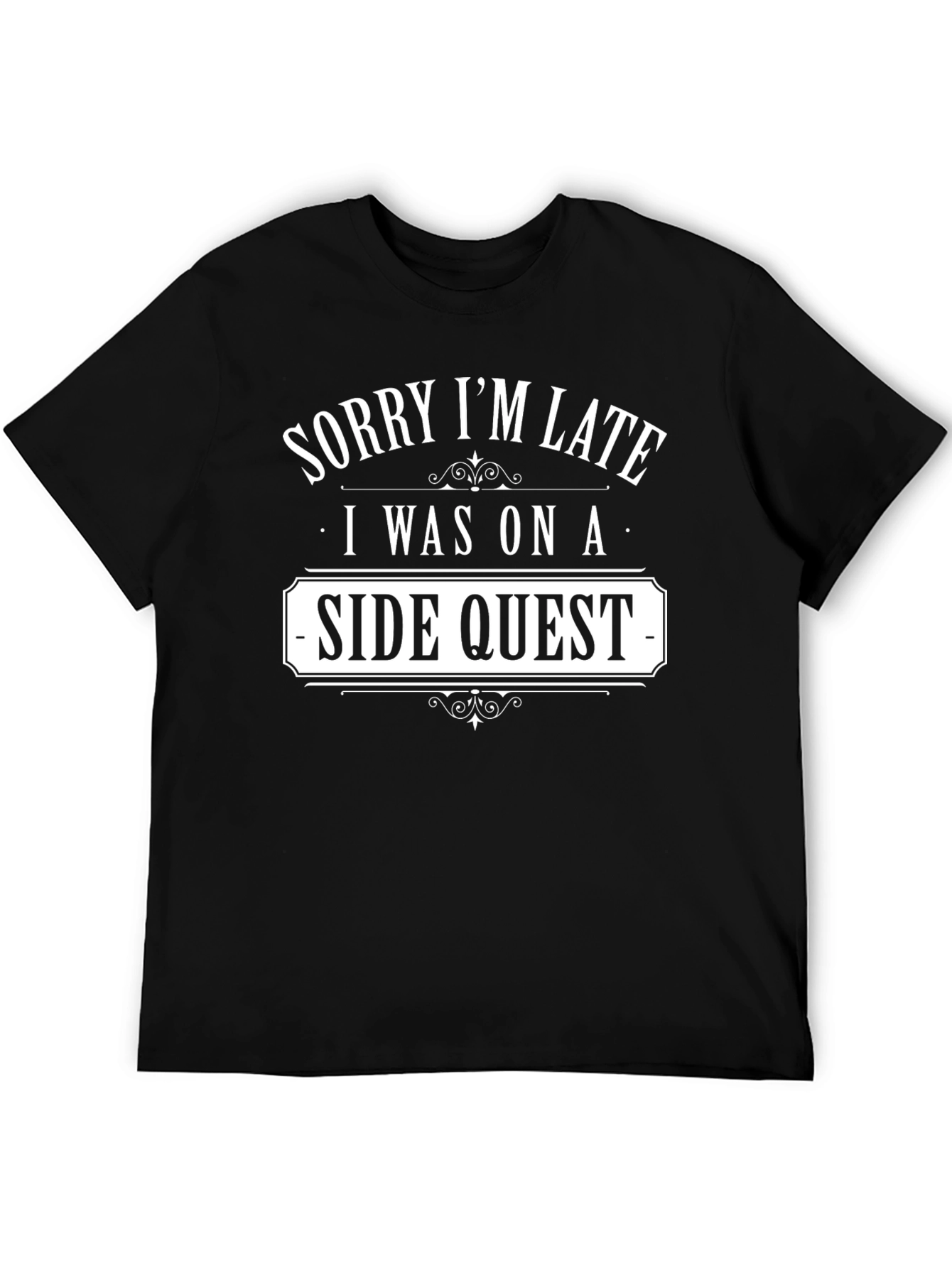 Sorry Im Late Side Quest T-Shirt