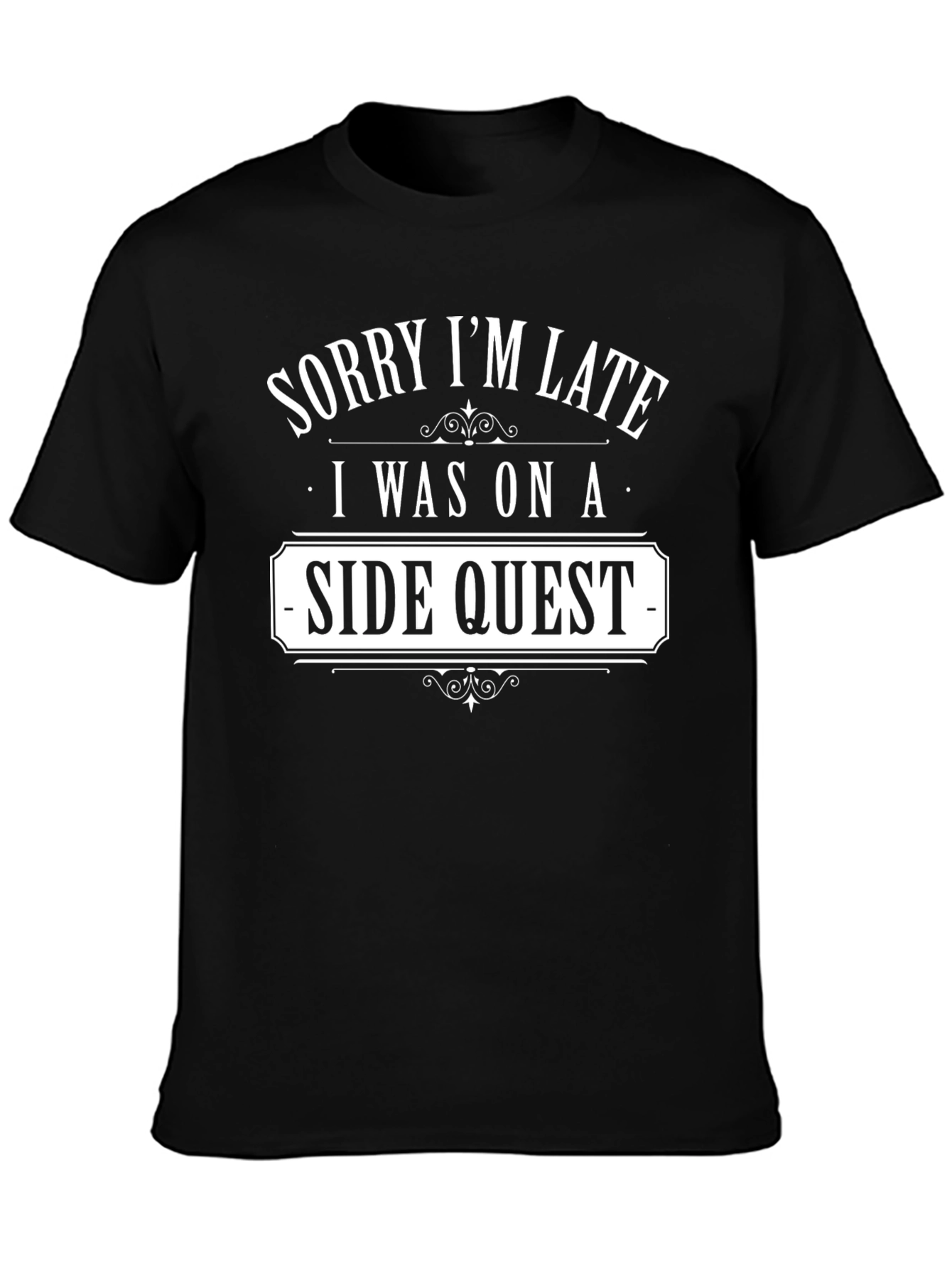 Sorry Im Late Side Quest T-Shirt