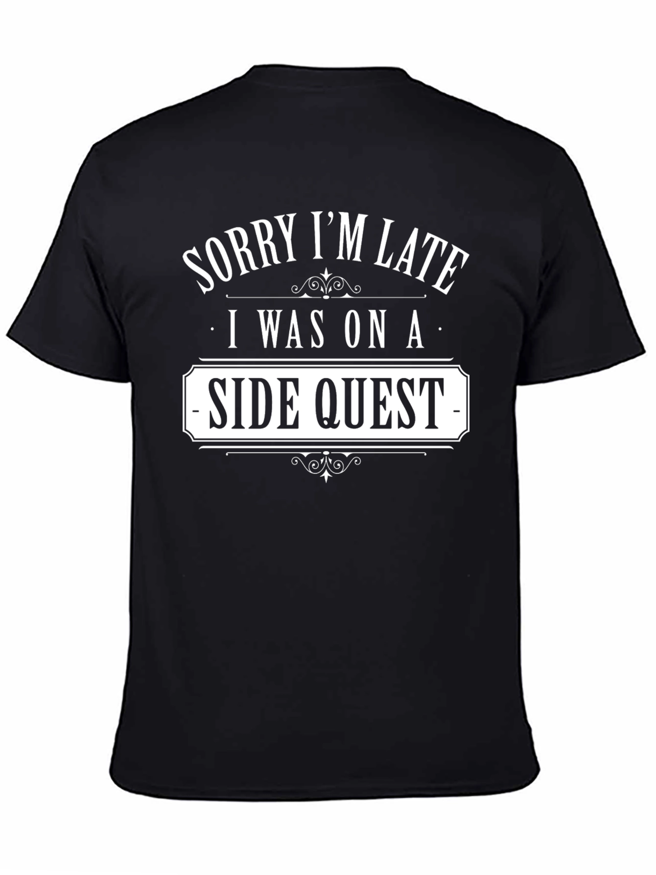 Sorry Im Late Side Quest T-Shirt