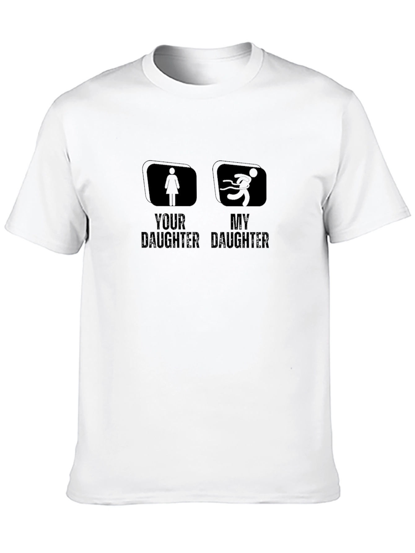 Funny Your Daughter My Daughter T-Shirt