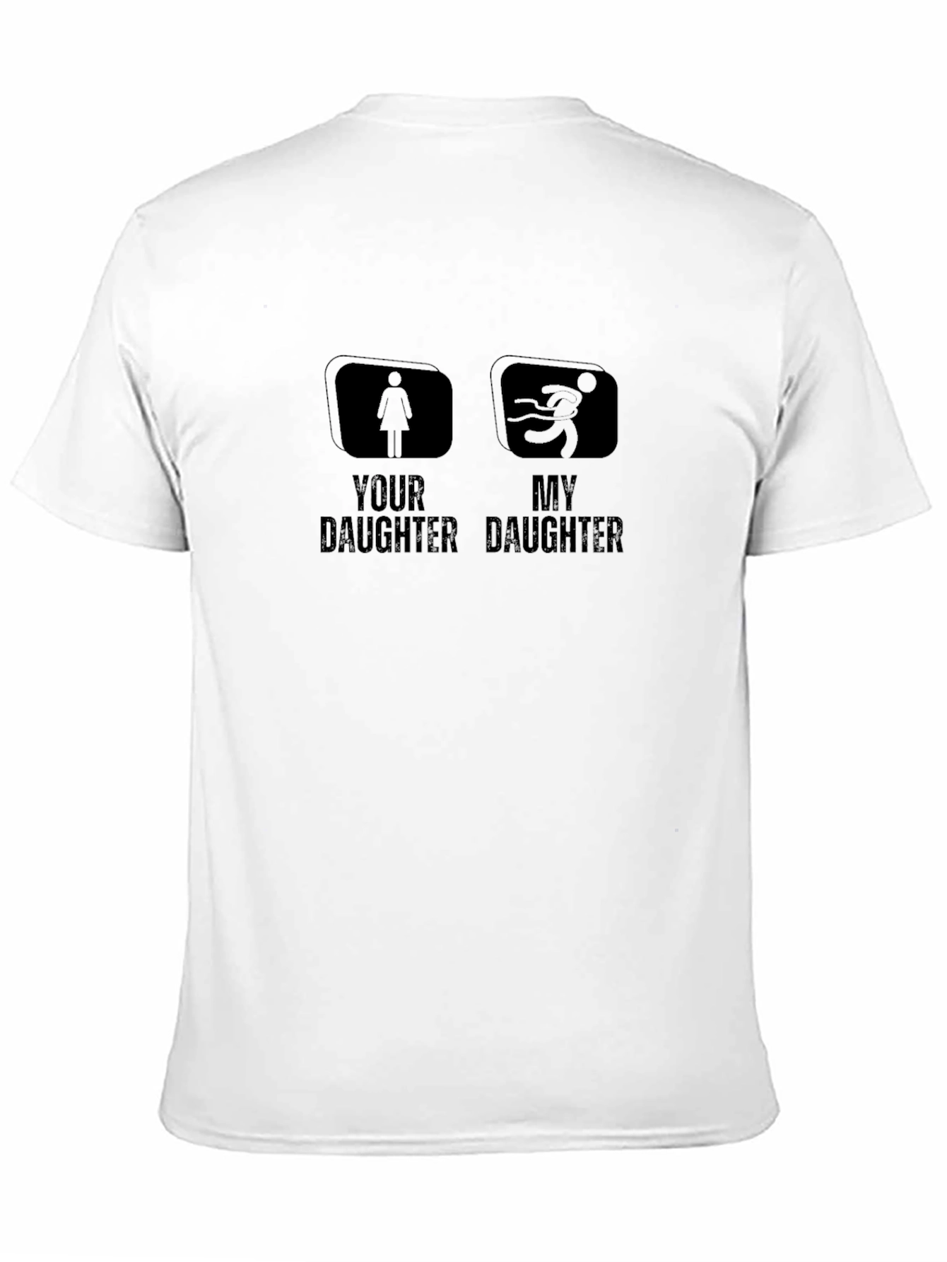 Funny Your Daughter My Daughter T-Shirt