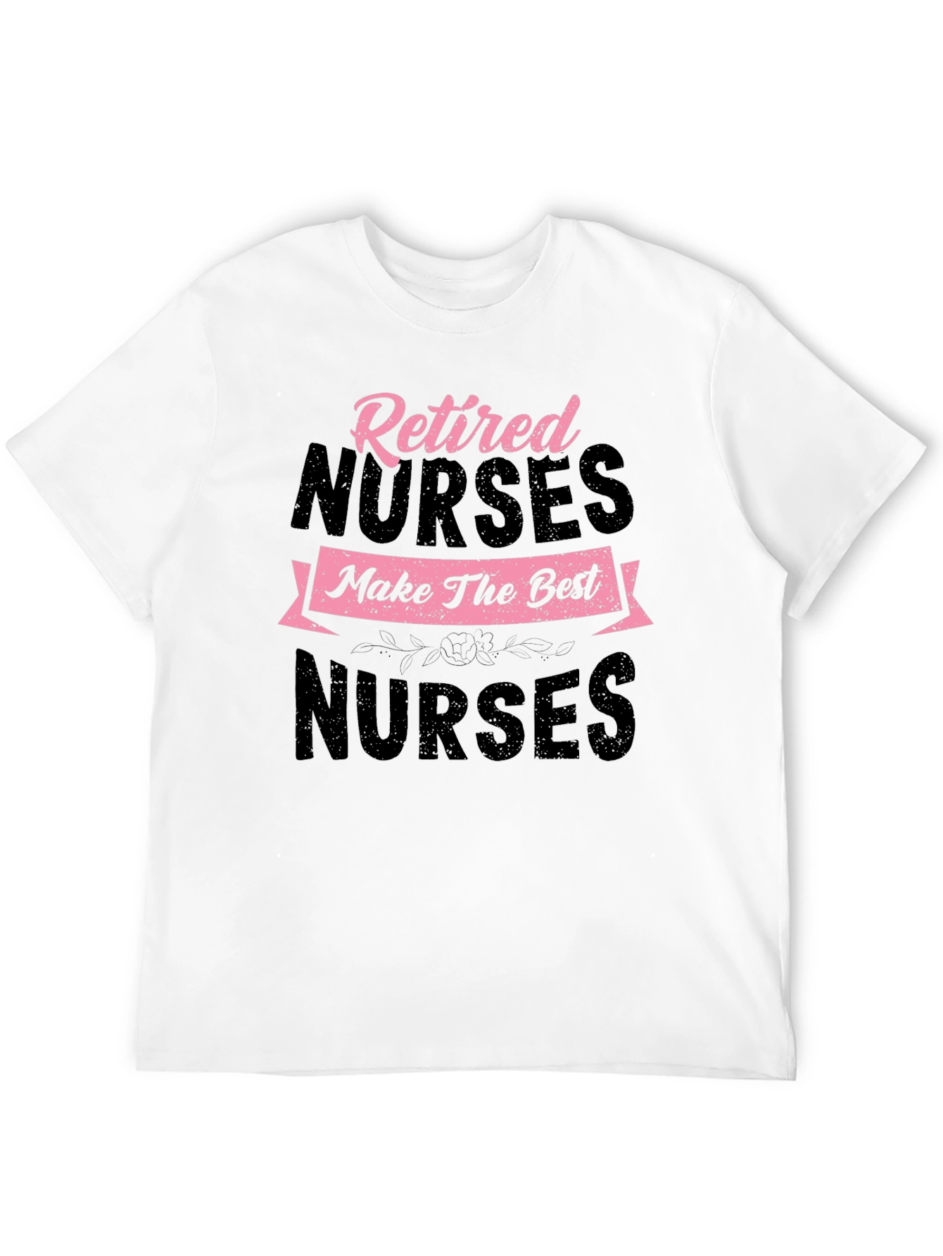 Retired Nurse T-Shirt - Best Nurses Tee