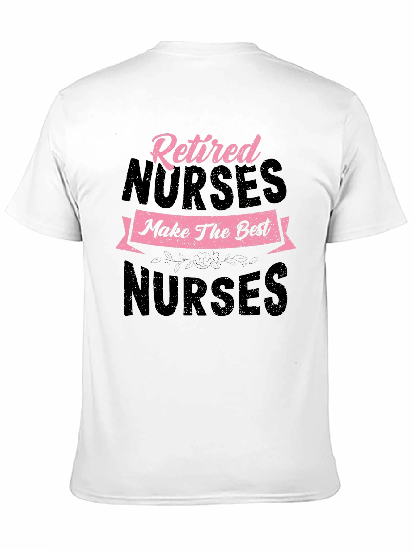 Retired Nurse T-Shirt - Best Nurses Tee