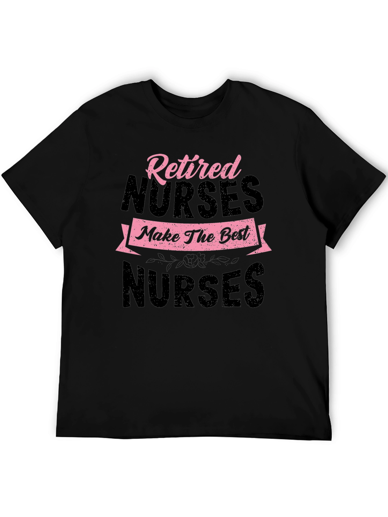 Retired Nurse T-Shirt - Best Nurses Tee