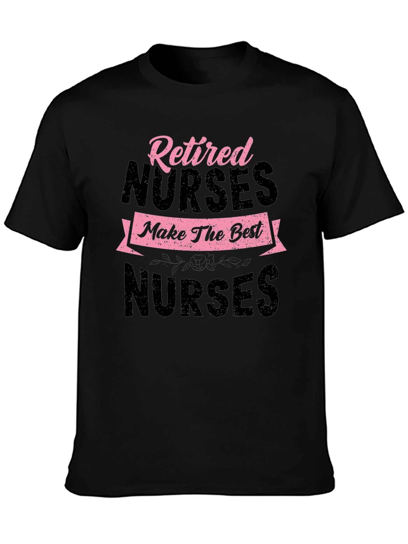 Retired Nurse T-Shirt - Best Nurses Tee