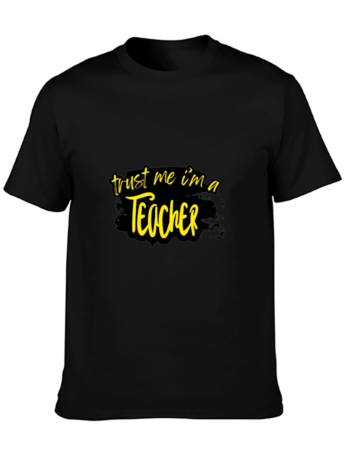 Trust Me Im A Teacher Graphic T-Shirt