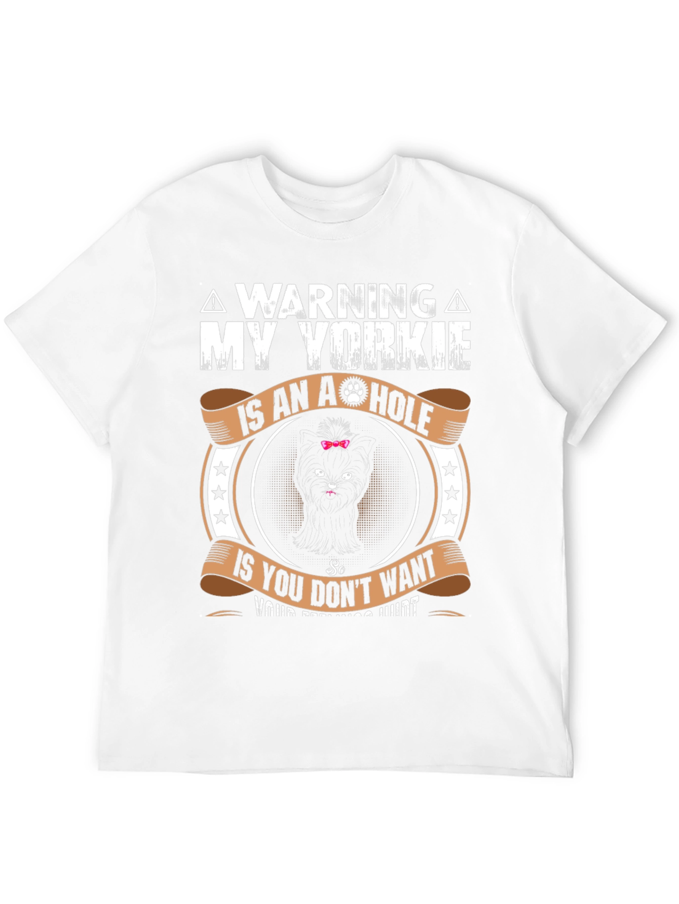 Warning: My Yorkie is an A-Hole T-Shirt