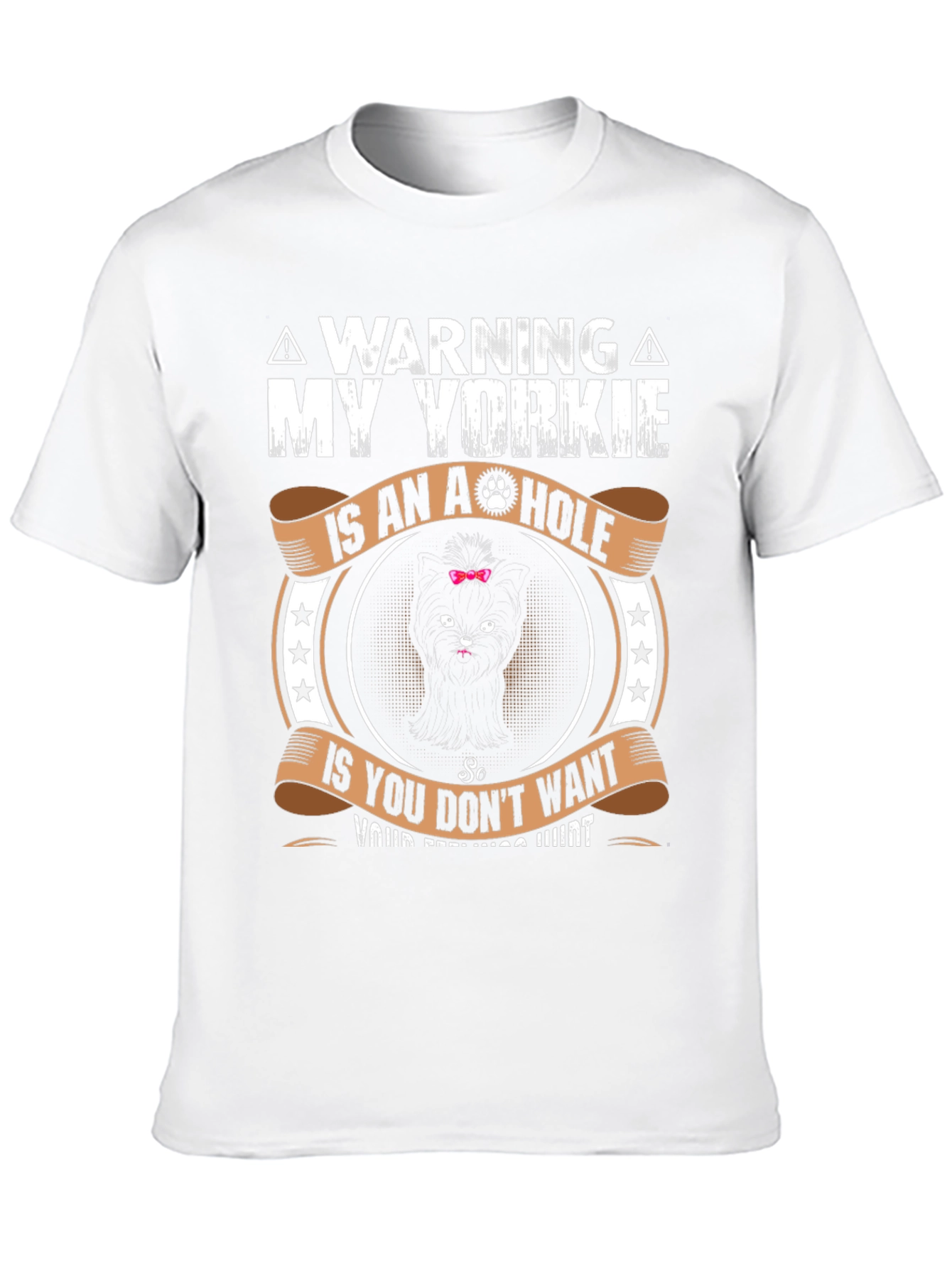 Warning: My Yorkie is an A-Hole T-Shirt