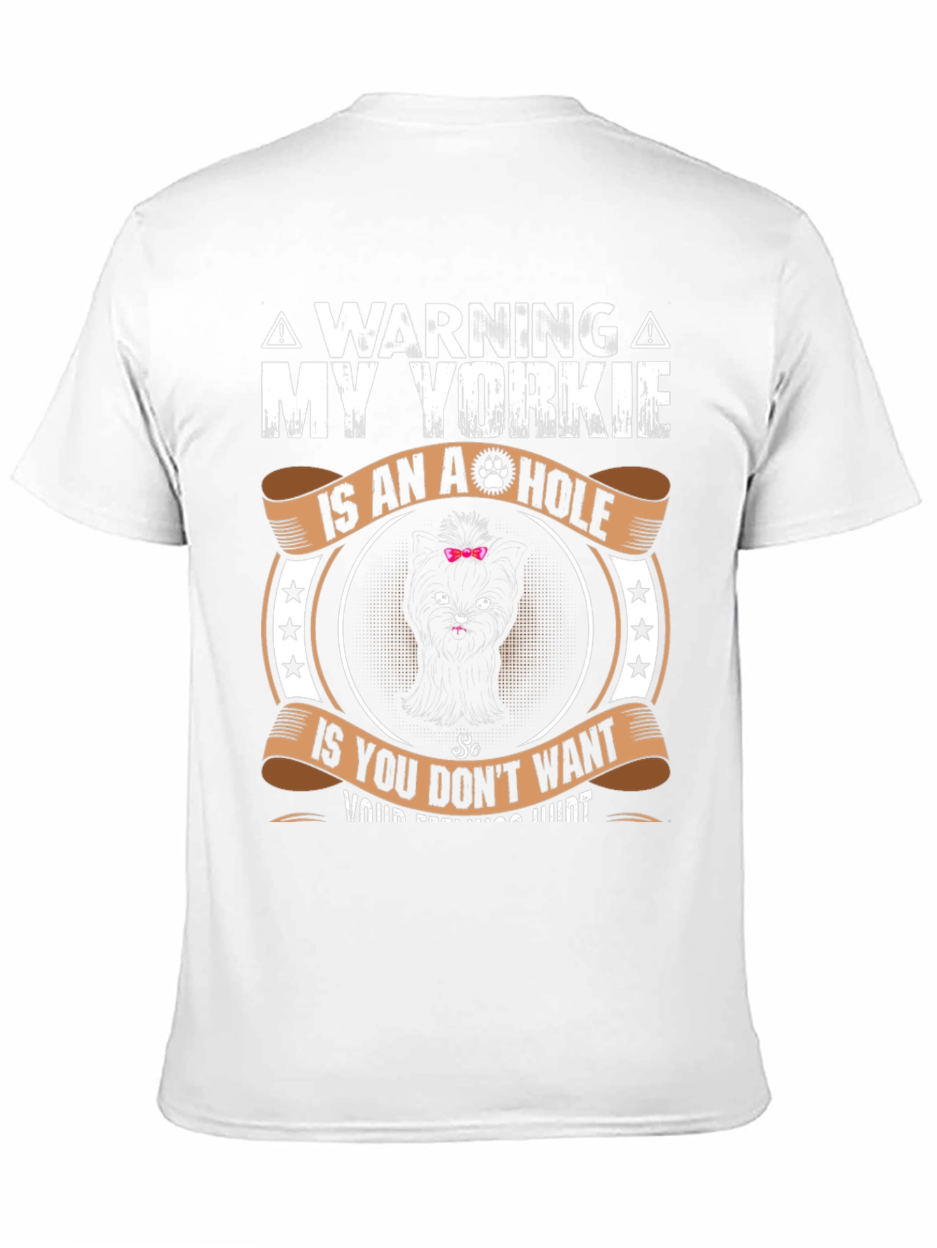 Warning: My Yorkie is an A-Hole T-Shirt