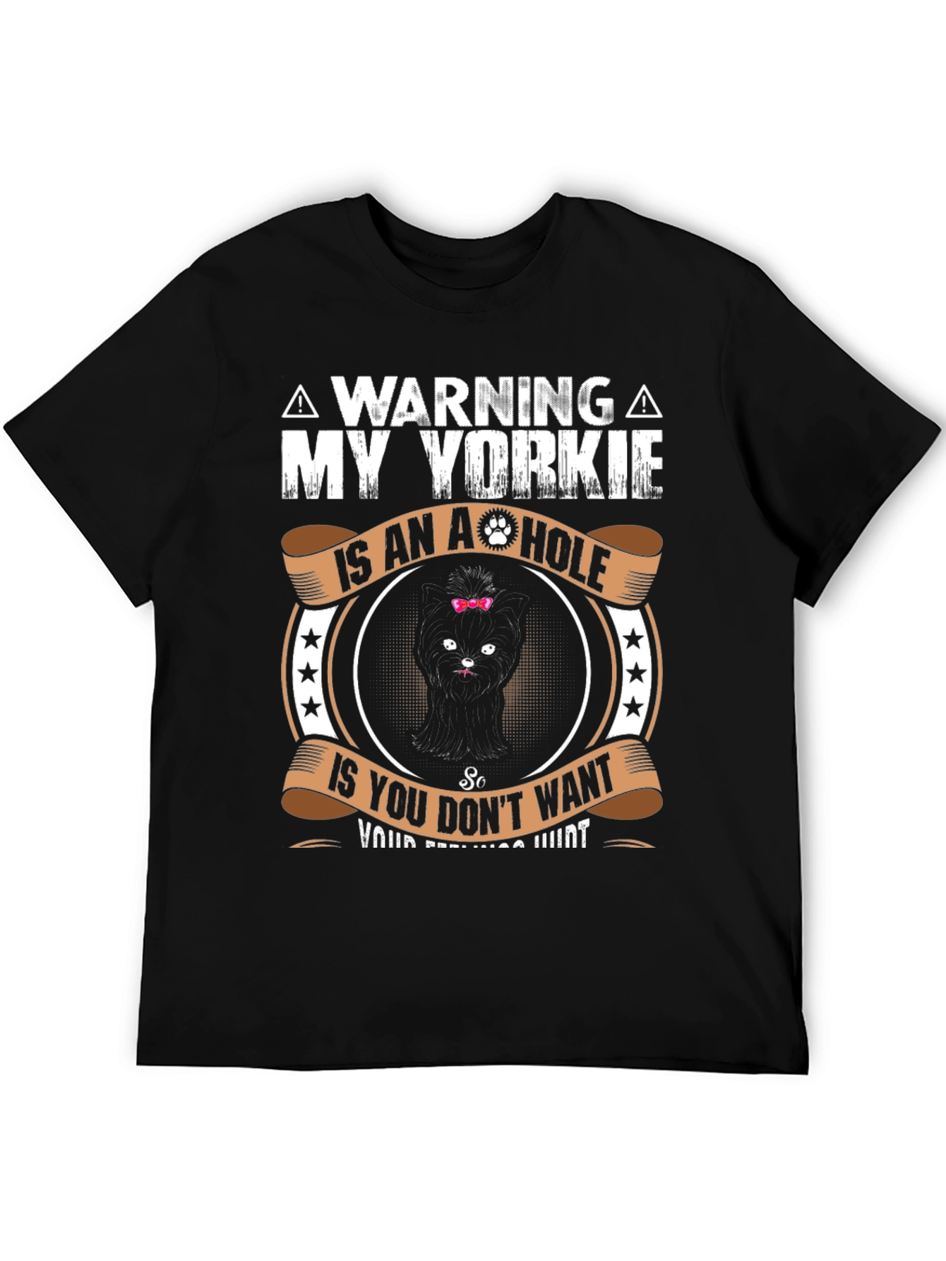 Warning: My Yorkie is an A-Hole T-Shirt