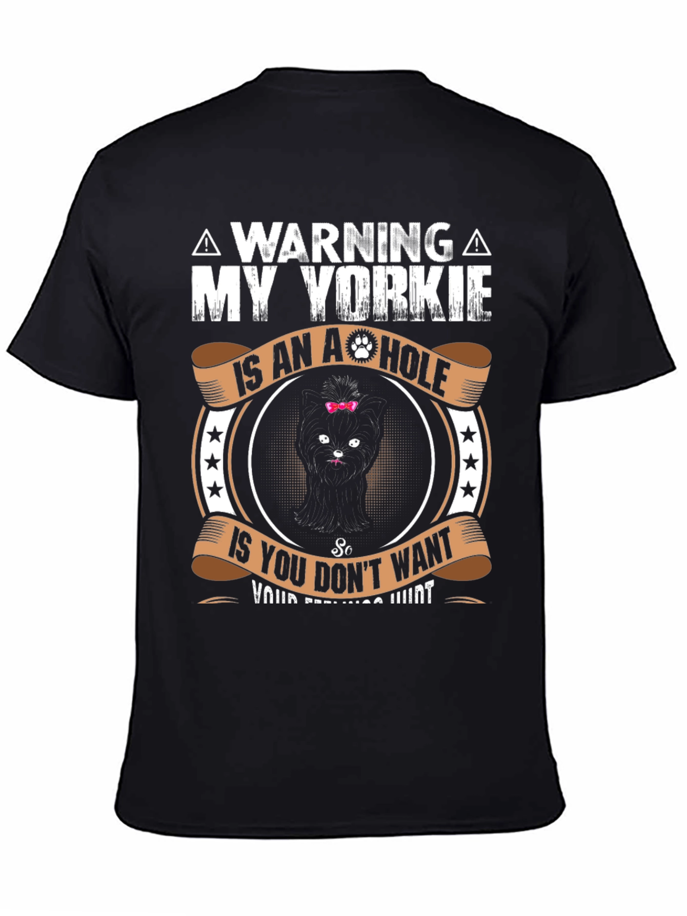Warning: My Yorkie is an A-Hole T-Shirt