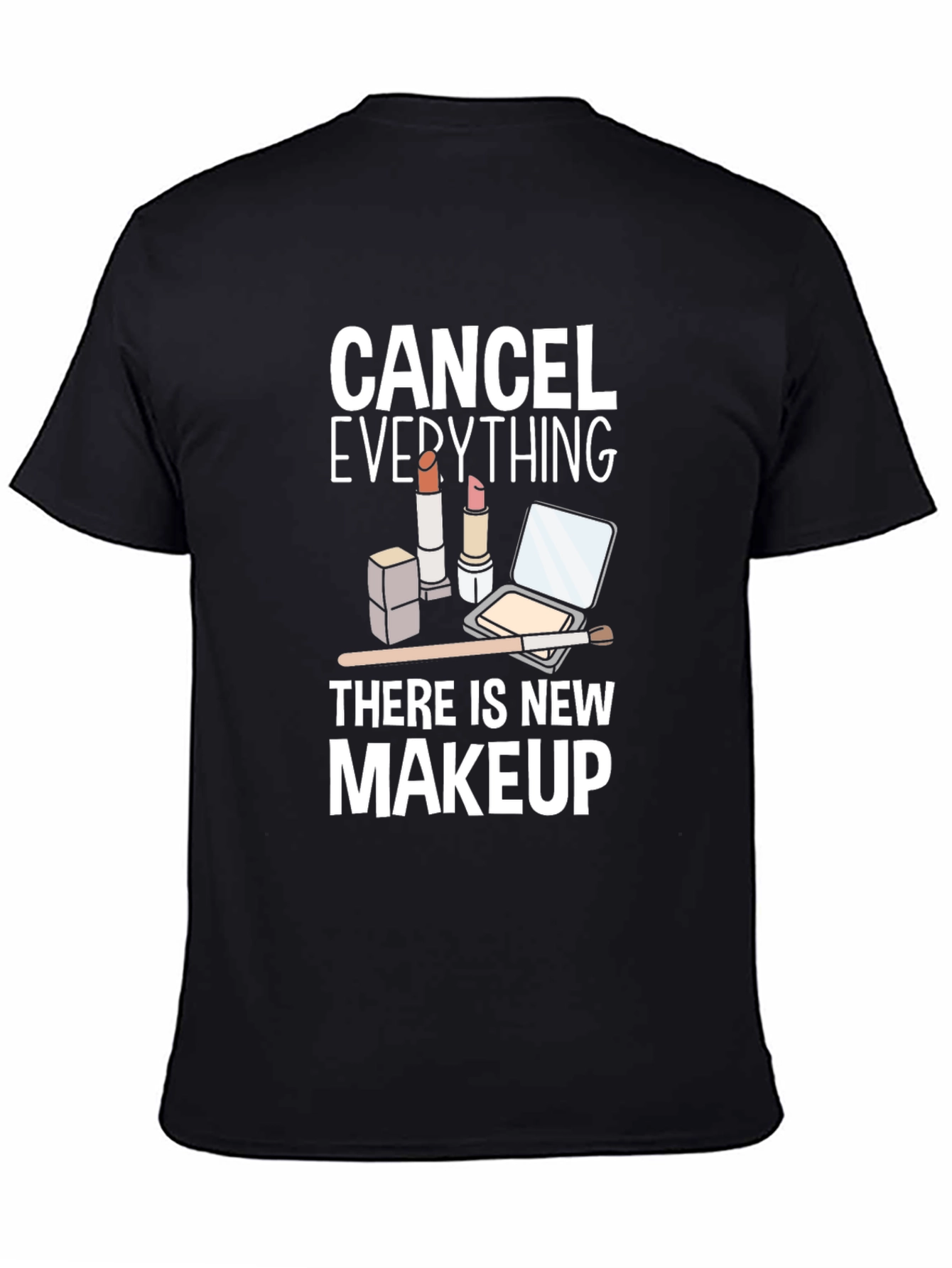 Cancel Everything Makeup T-Shirt