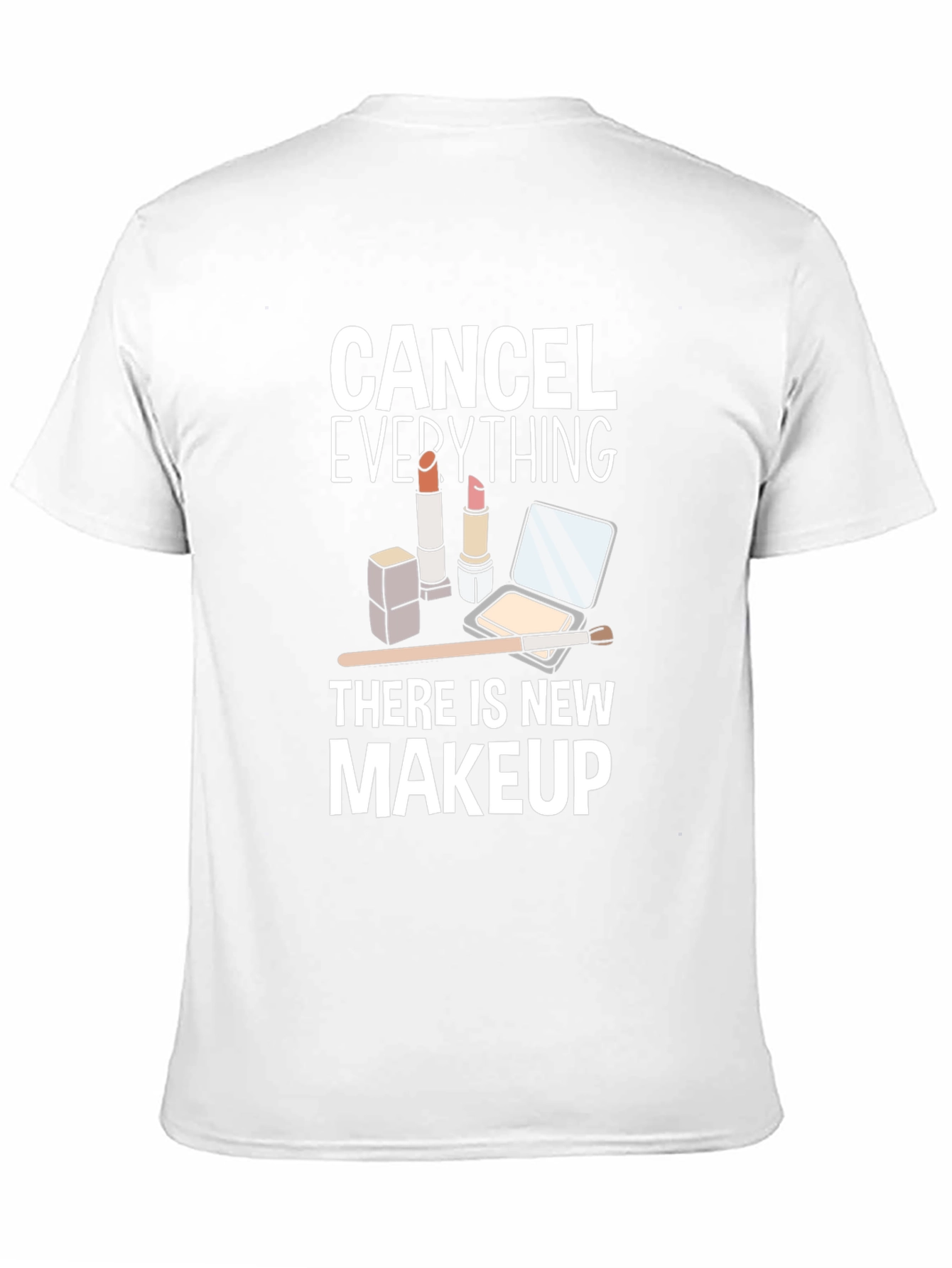 Cancel Everything Makeup T-Shirt