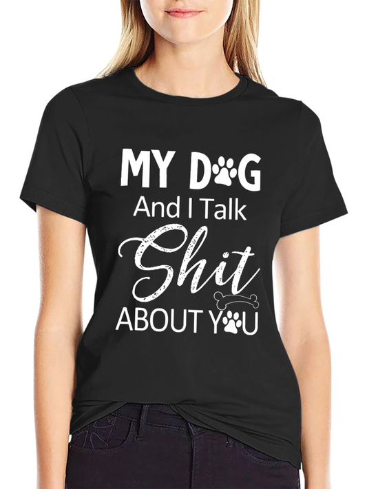 My Dog And I Talk T-Shirt