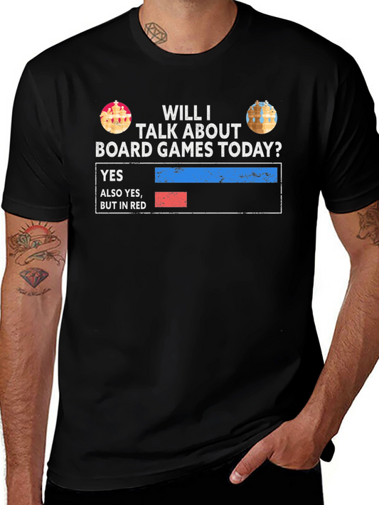Board Games T-Shirt - Will I Talk About Board Games Today?
