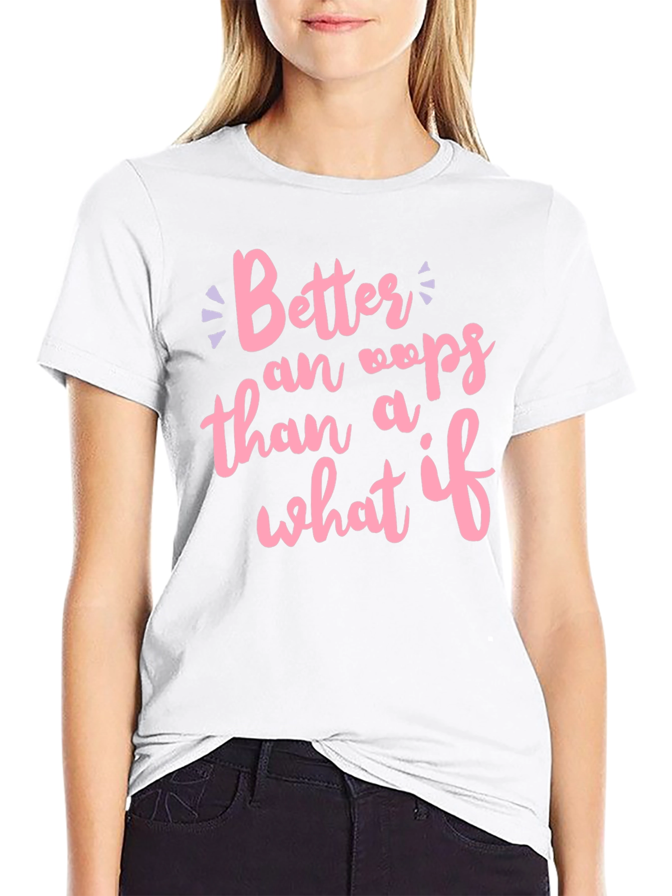 Better an Oops T-Shirt