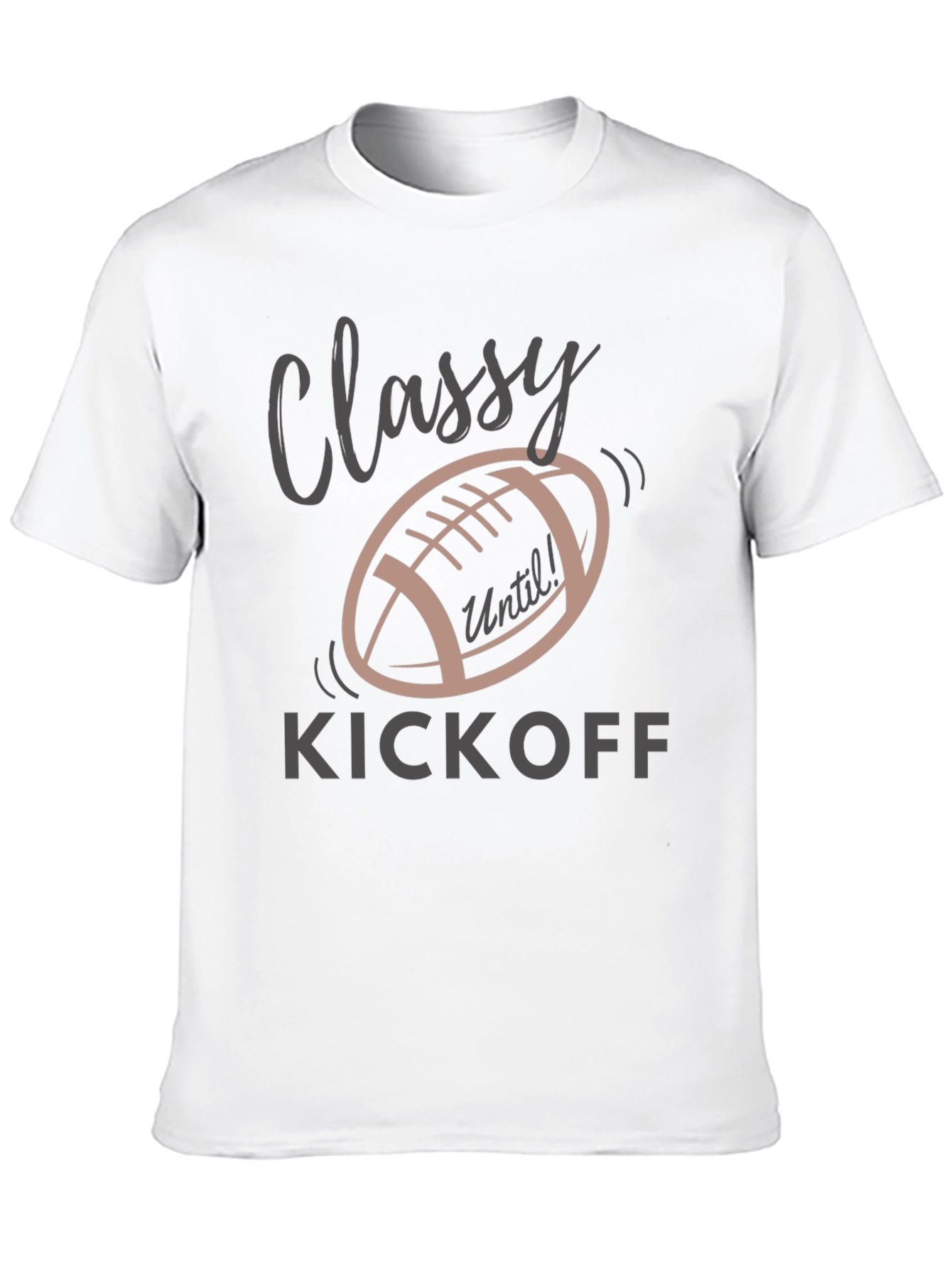 Classy Until Kickoff T-Shirt - Football Season Tee