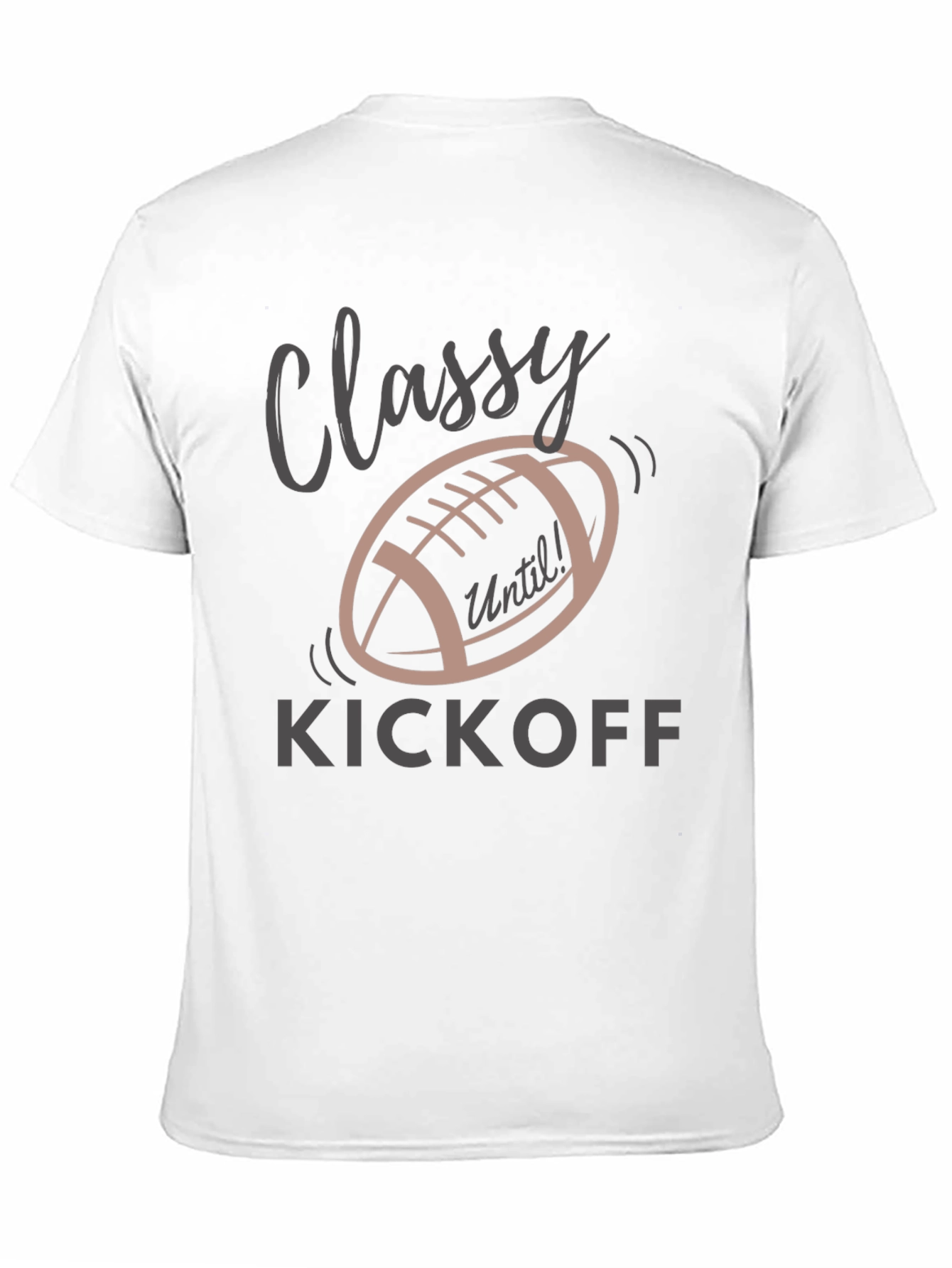 Classy Until Kickoff T-Shirt - Football Season Tee