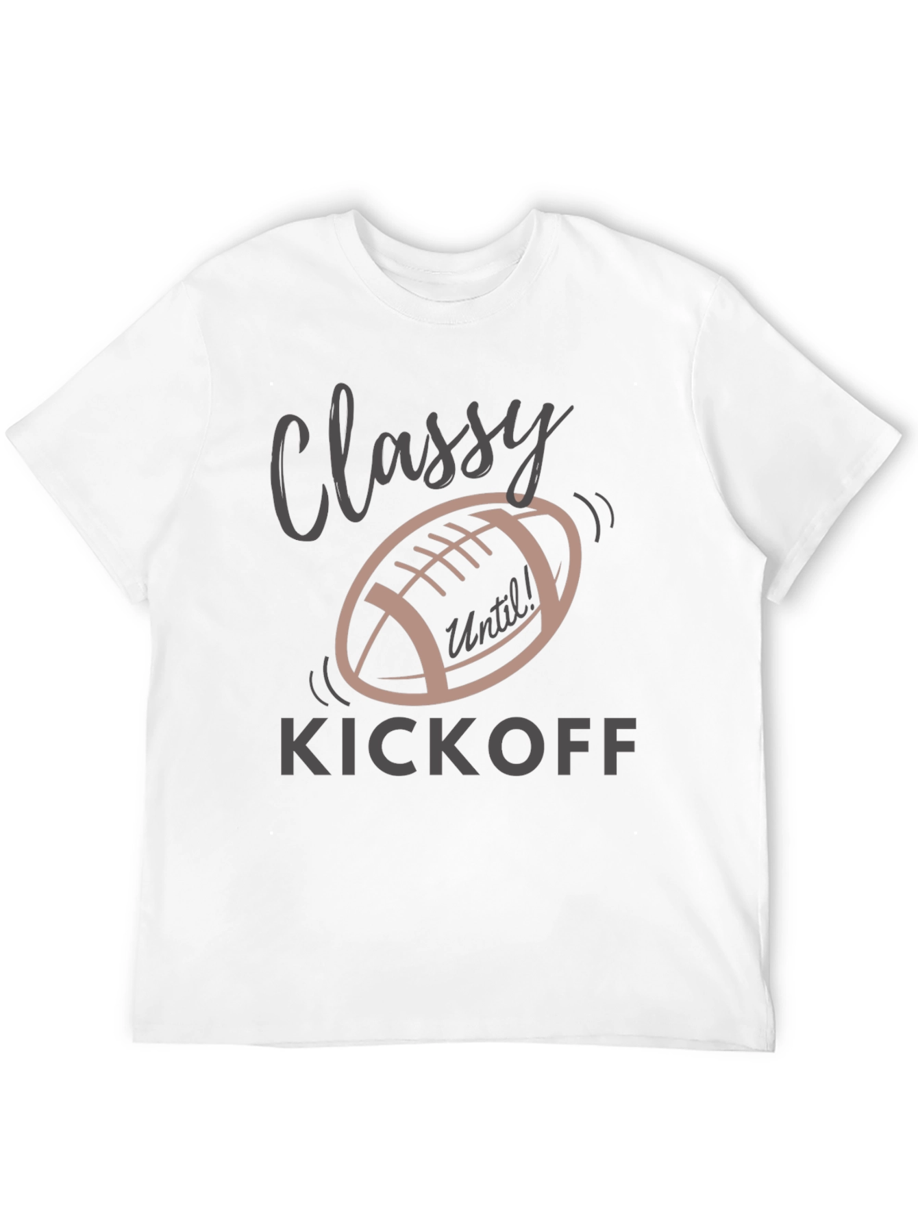 Classy Until Kickoff T-Shirt - Football Season Tee