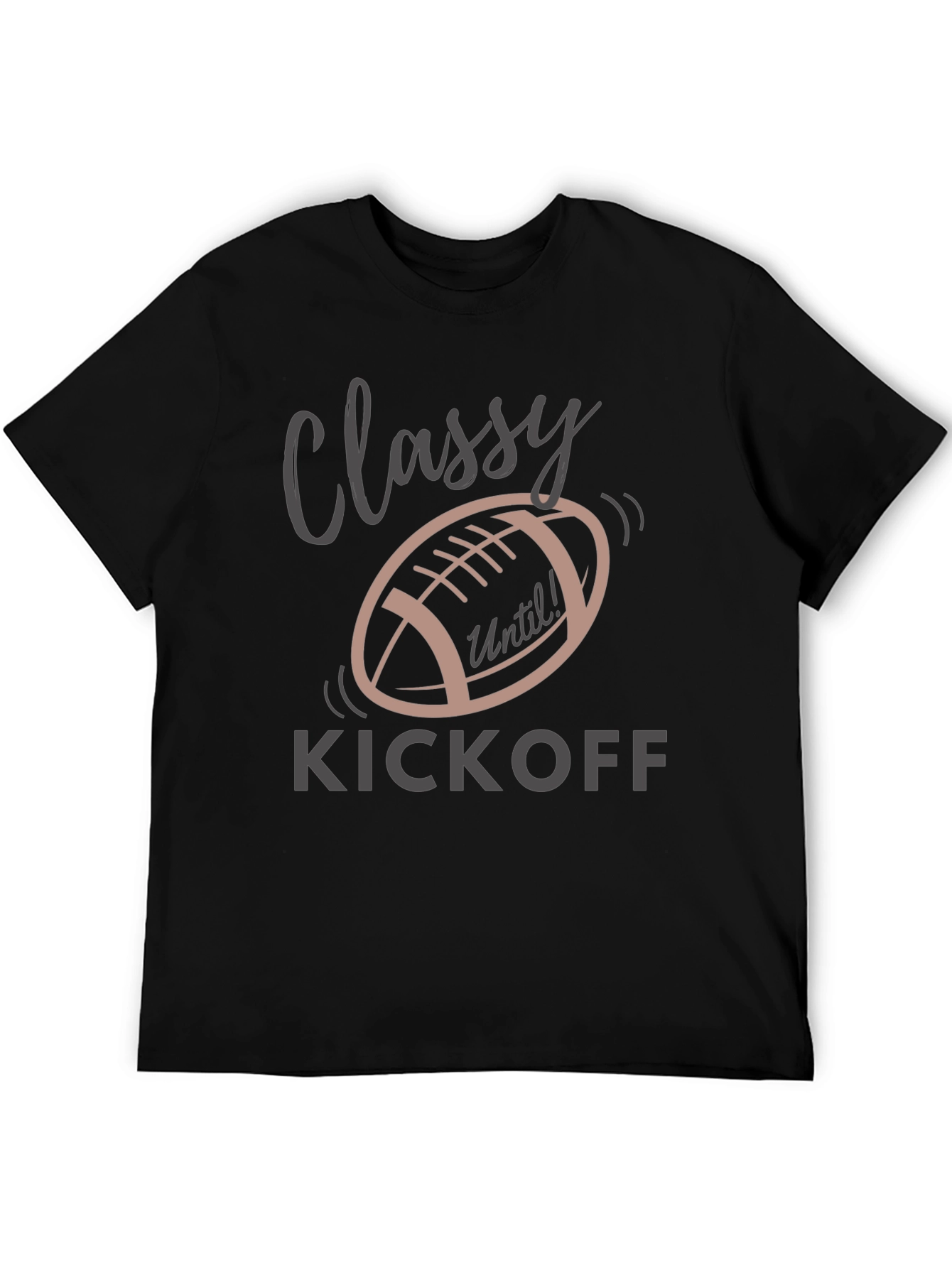 Classy Until Kickoff T-Shirt - Football Season Tee