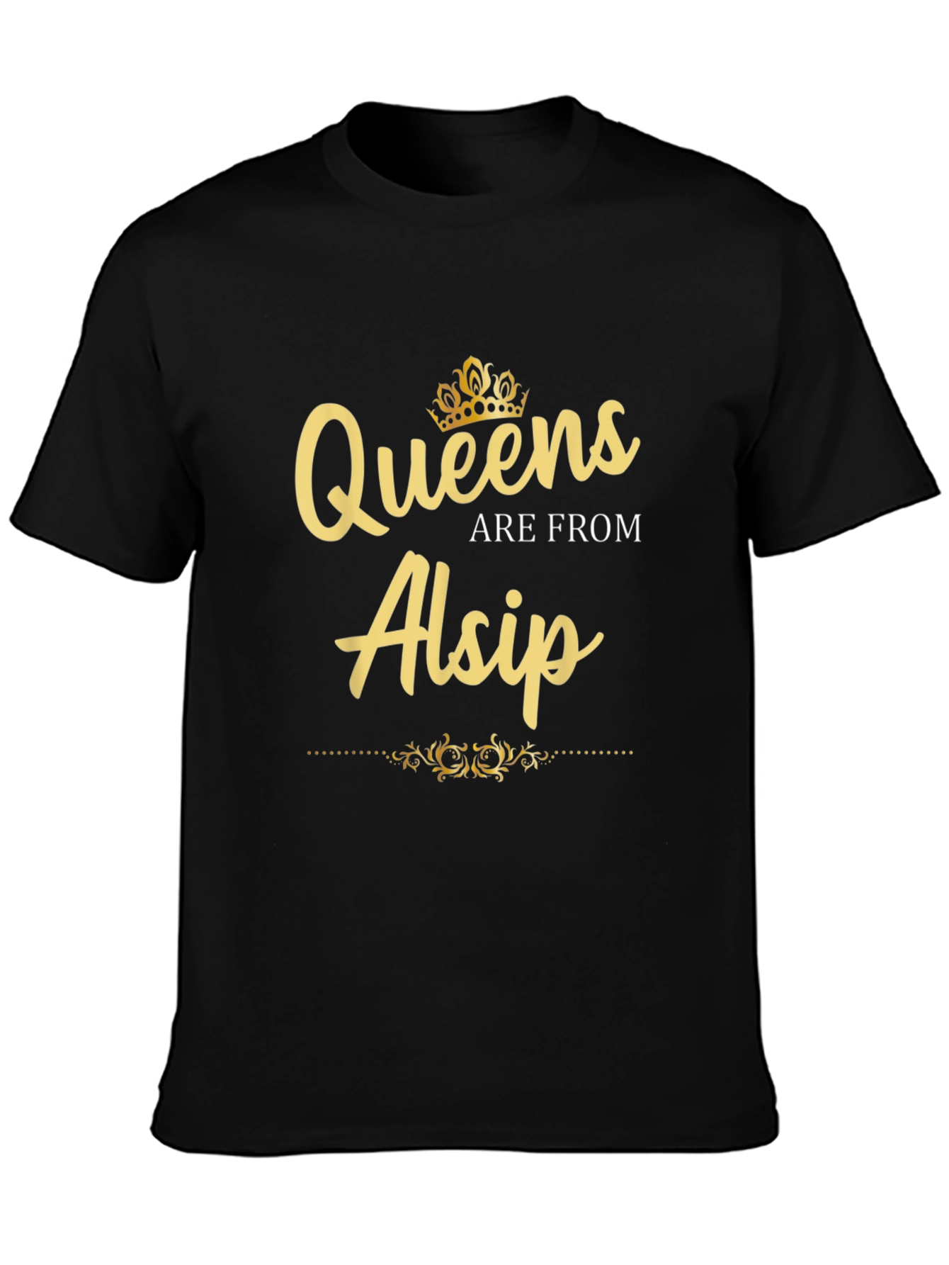 Queens Are From Alsip - Novelty Graphic T-Shirt