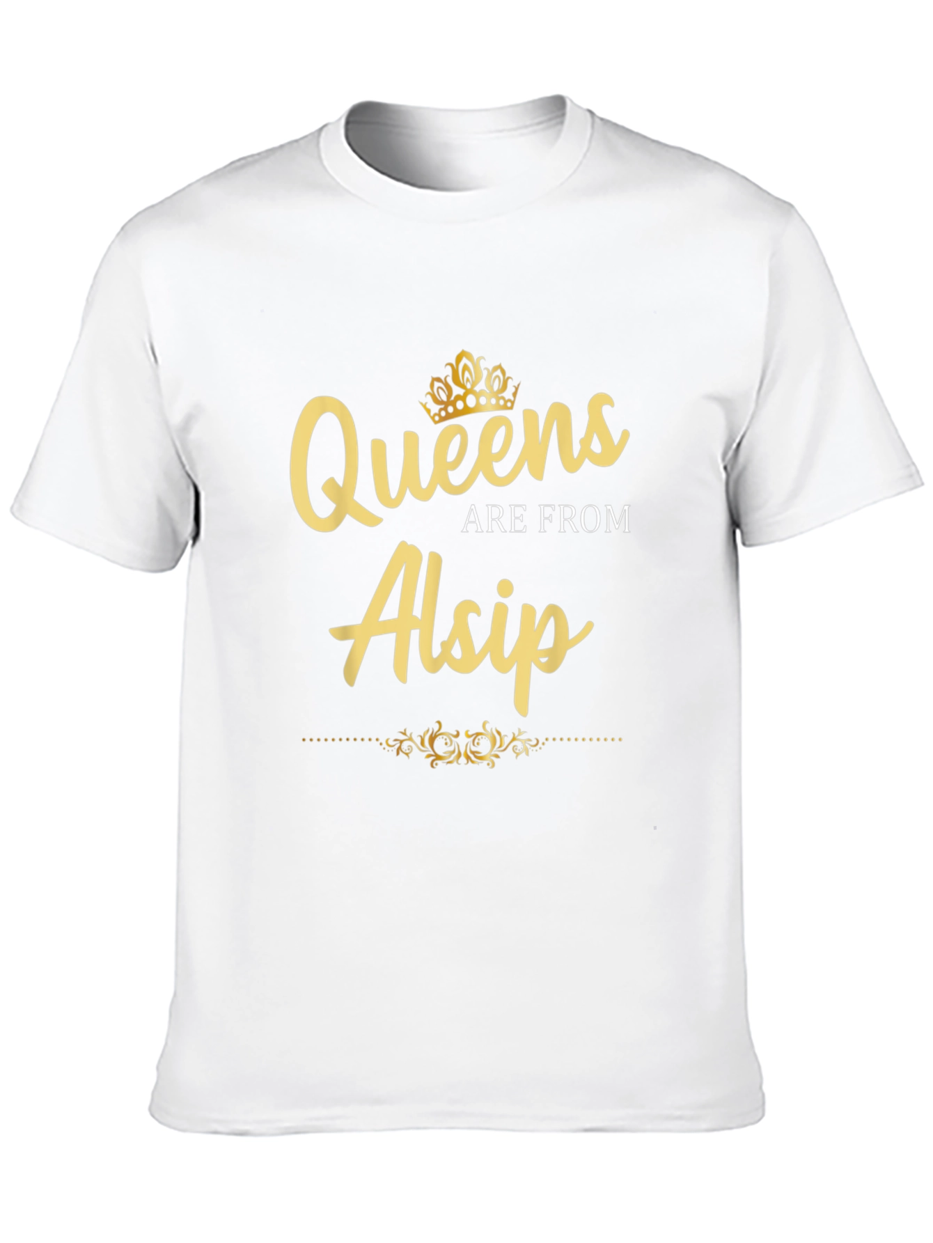 Queens Are From Alsip - Novelty Graphic T-Shirt