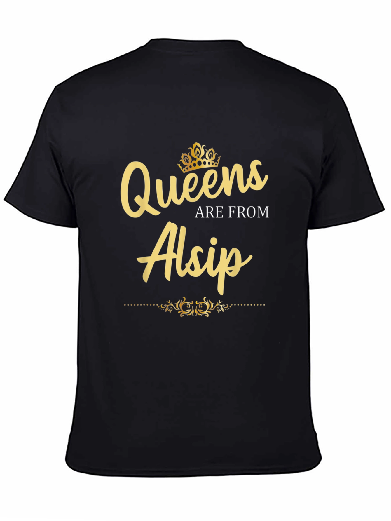 Queens Are From Alsip - Novelty Graphic T-Shirt