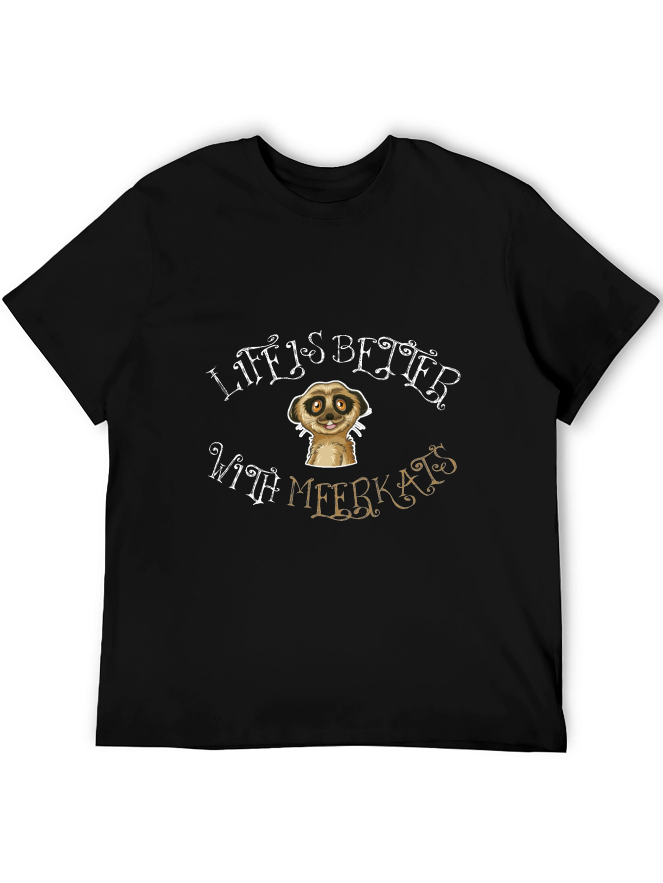 Life is Better With Meerkats Black T-Shirt