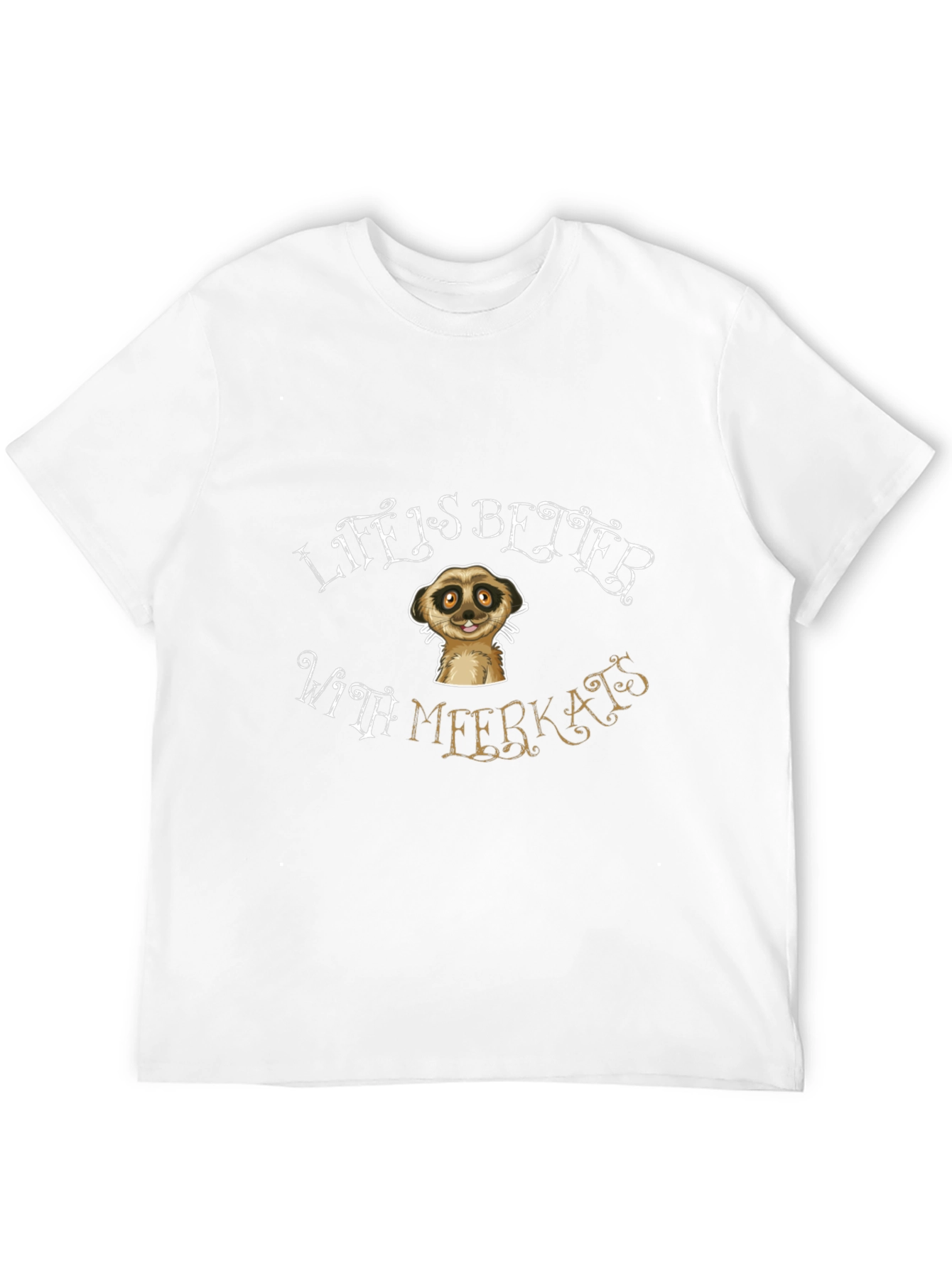 Life is Better With Meerkats Black T-Shirt
