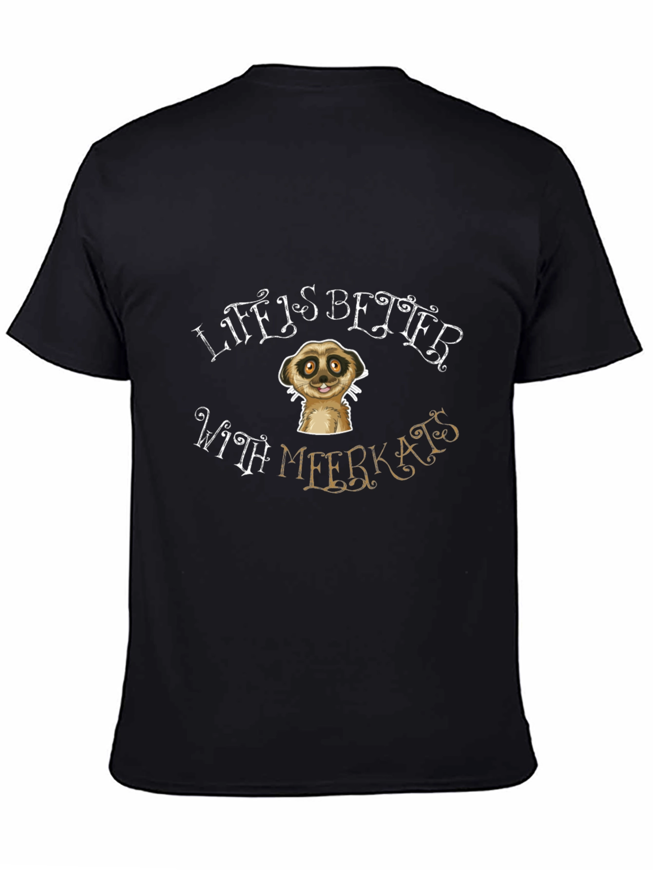 Life is Better With Meerkats Black T-Shirt