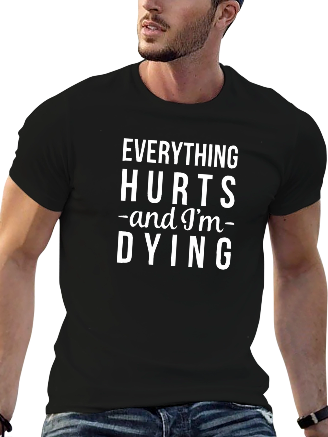 Everything Hurts and Im Dying T-Shirt