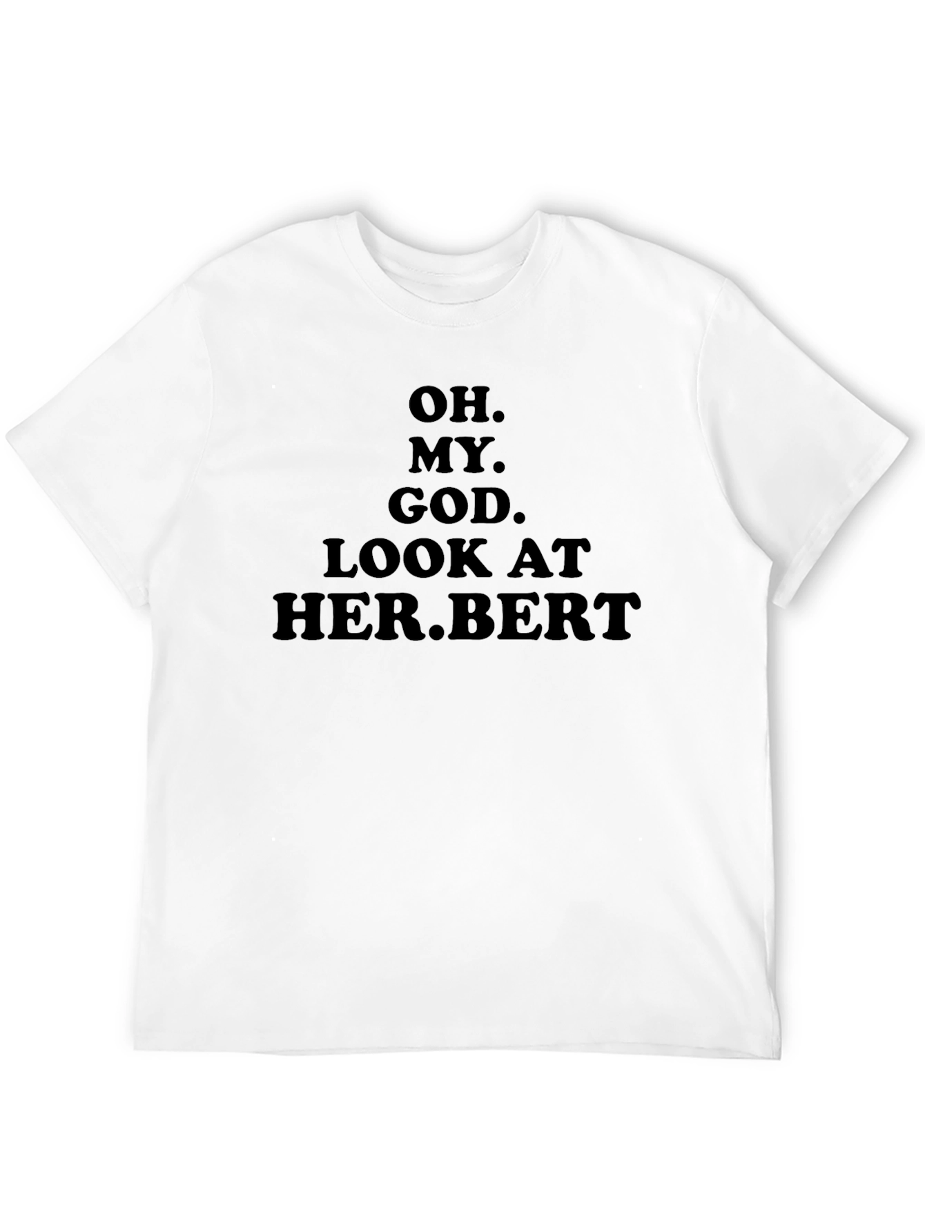 Funny Oh My God Her.Bert T-Shirt