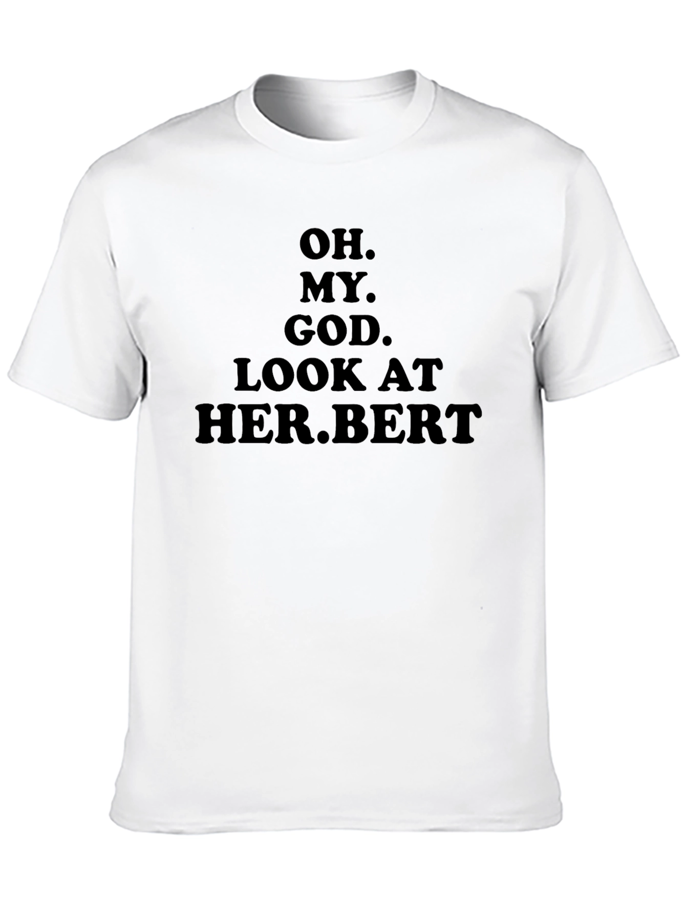 Funny Oh My God Her.Bert T-Shirt