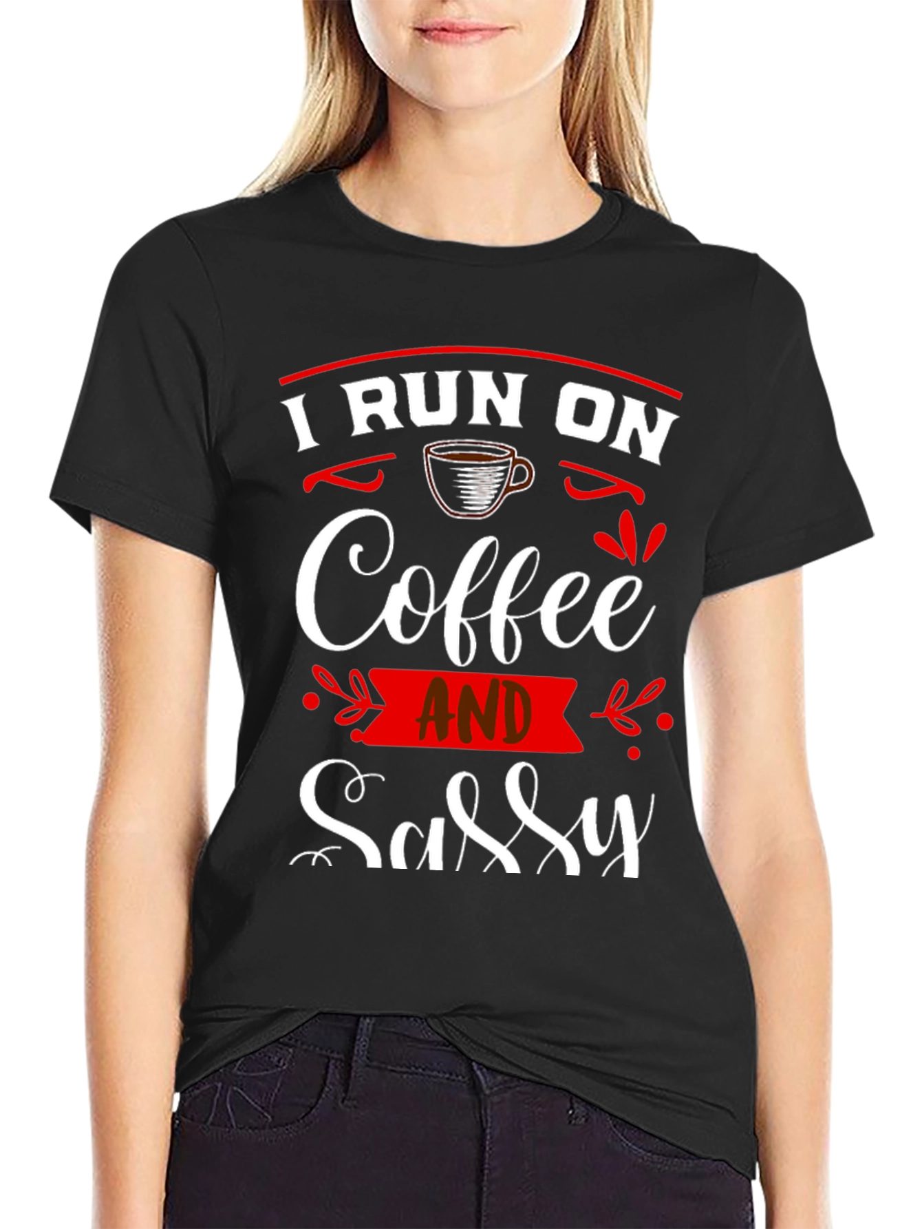I Run On Coffee and Sassy T-Shirt