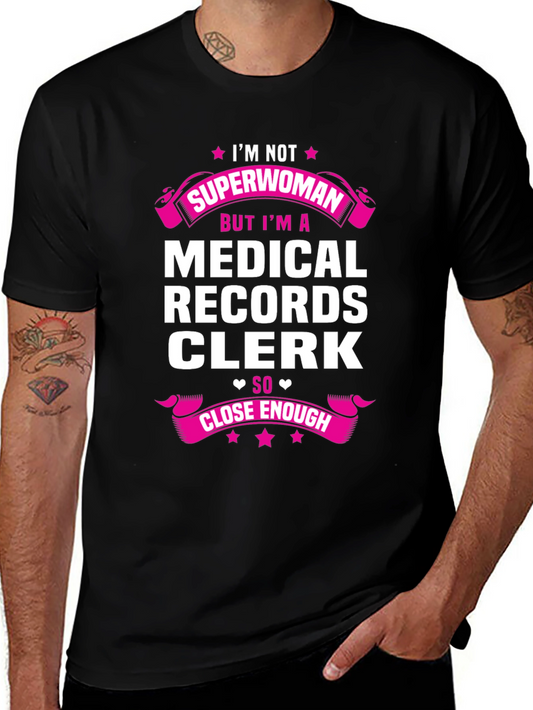 Medical Records Clerk T-Shirt - Superwoman Close Enough
