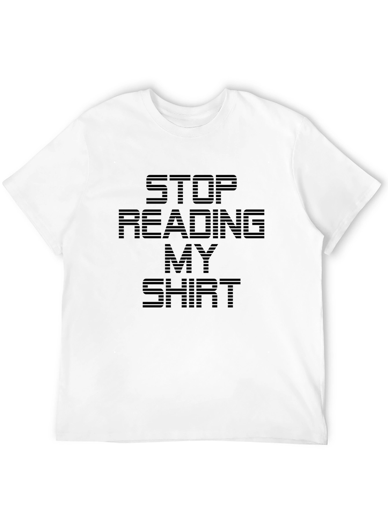 Funny Slogan Tee - Stop Reading My Shirt