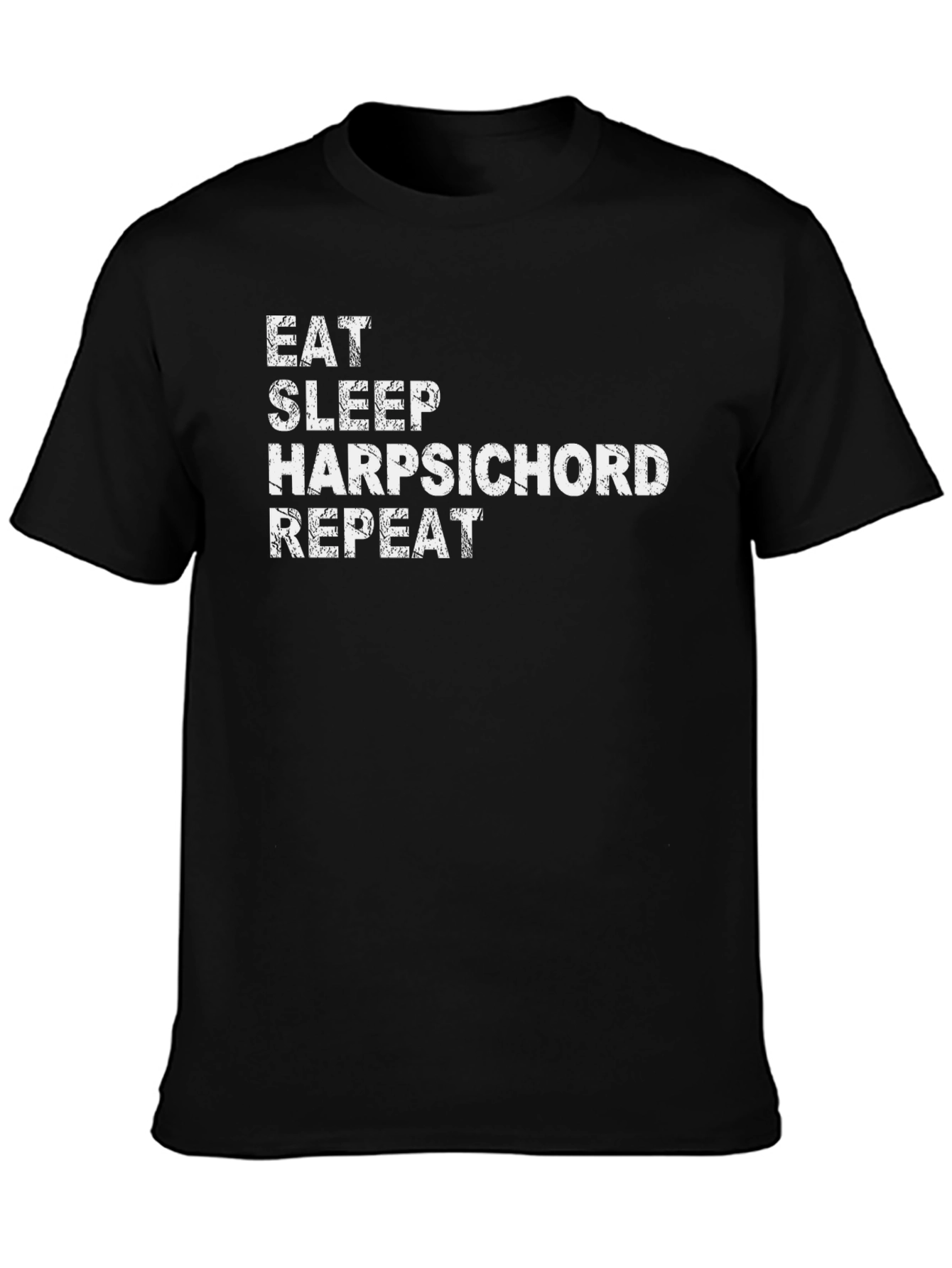 Eat Sleep Harpsichord Repeat - Novelty Graphic T-Shirt