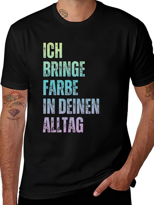 Ich bringe Farbe Shirt - Colorful German Text Tee