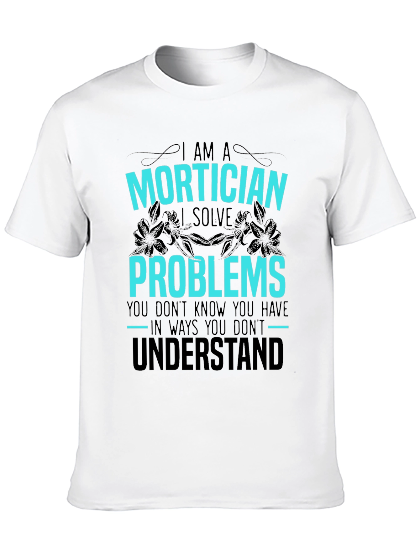 Mortician Problem Solver Graphic Tee